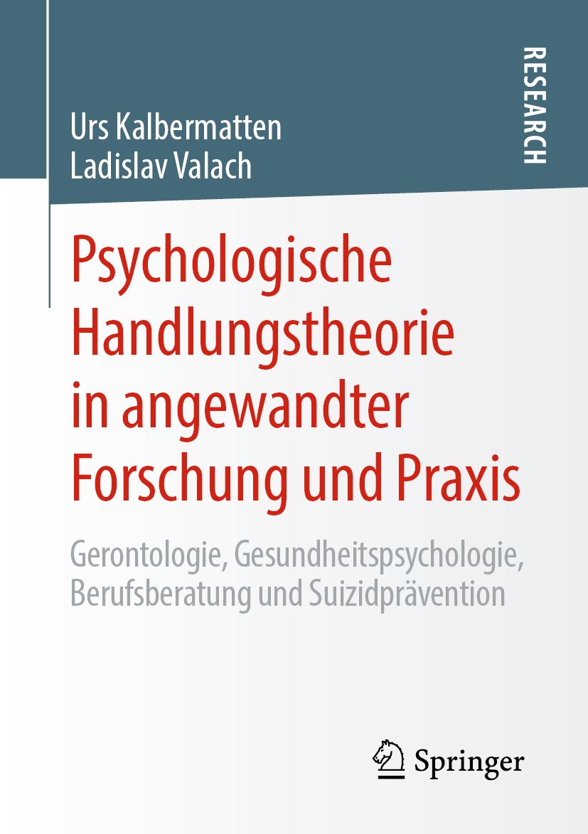 Buchcover: Psychologische Handlungstheorie in angewandter Forschung und Praxis. Autoren: Urs Kalbermatten, Ladislav Valach. Verlag Springer.