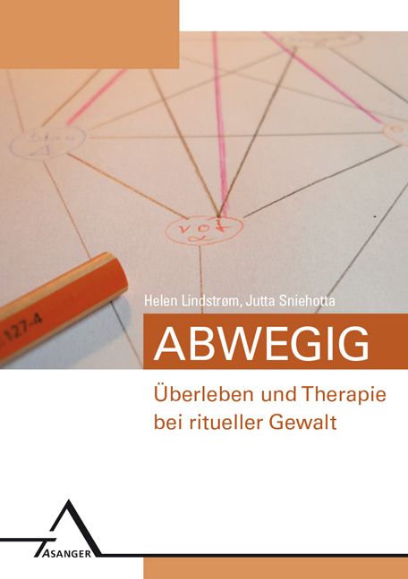 Buchcover. Titel: ABWEGIG. Untertitel: Überleben und Therapie bei ritueller Gewalt. Autoren: Helen Lindstrøm, Jutta Sniehotta. Verlag: Asanger.