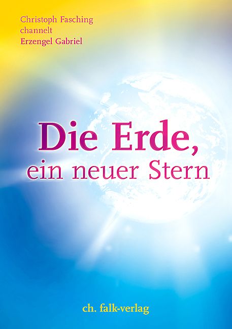 Buchcover mit Titel "Die Erde, ein neuer Stern". Autor Christoph Fasching. Verlag ch. falk-verlag. Hintergrund: blauer Himmel mit Licht.