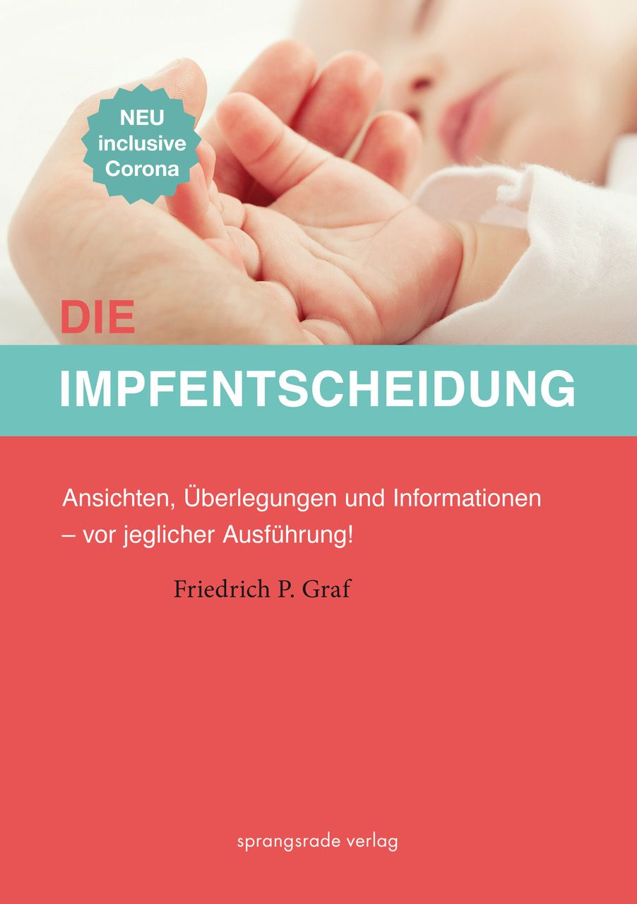 Buchcover mit Babyhand und Titel "Die Impfentscheidung". Zusatz: "Neu inclusive Corona". Autor: Friedrich P. Graf. Verlag: sprangsrade verlag.