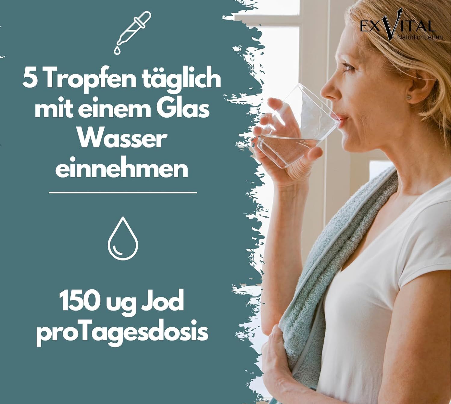 Frau trinkt Wasser. Text: 5 Tropfen täglich mit einem Glas Wasser einnehmen. 150 ug Jod pro Tagesdosis. ExVital Logo.