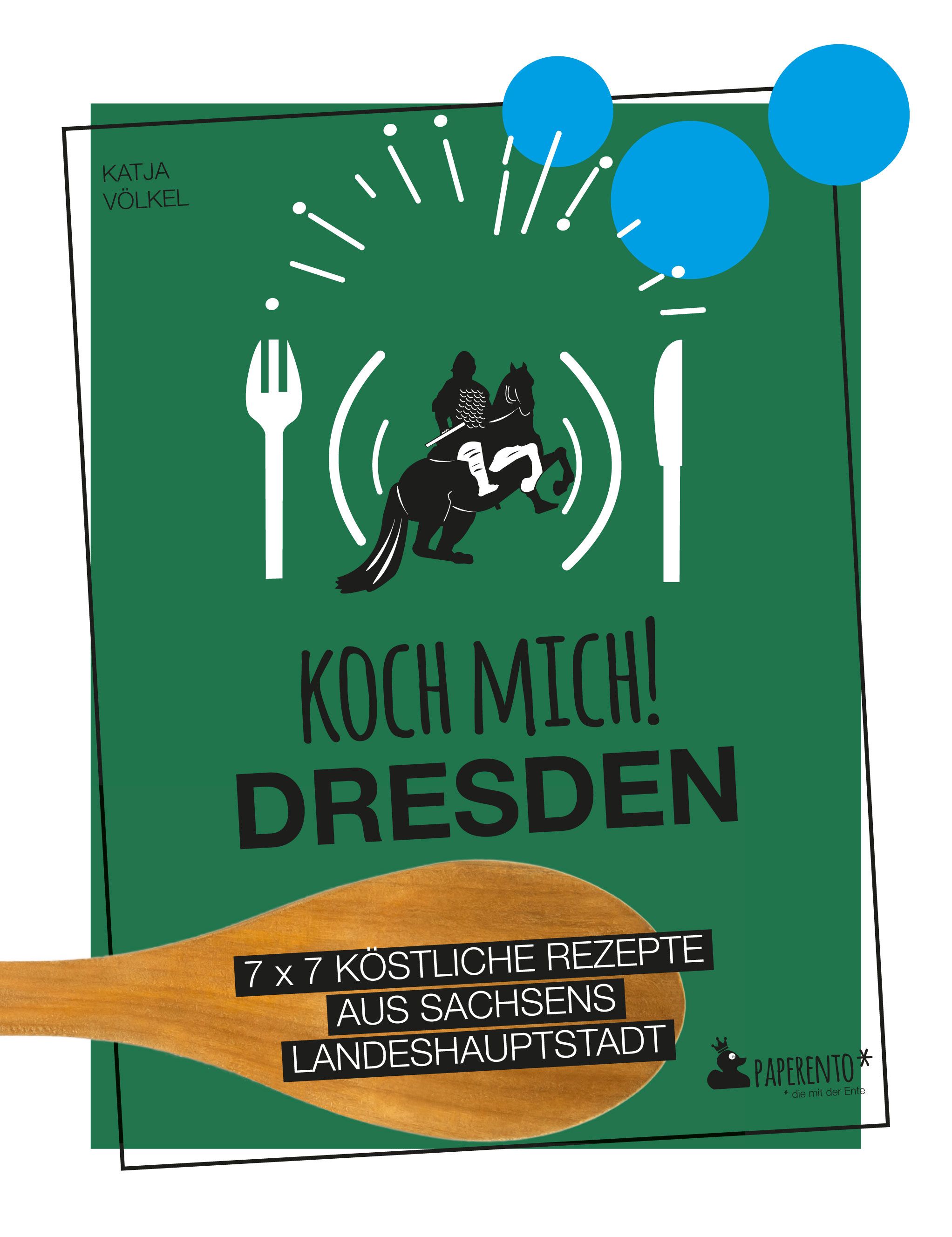 Kochbuch mit grünem Cover. Titel: Koch mich! Dresden. Illustration: Reiter auf Pferd. Text: 7x7 Rezepte aus Sachsens Landeshauptstadt.