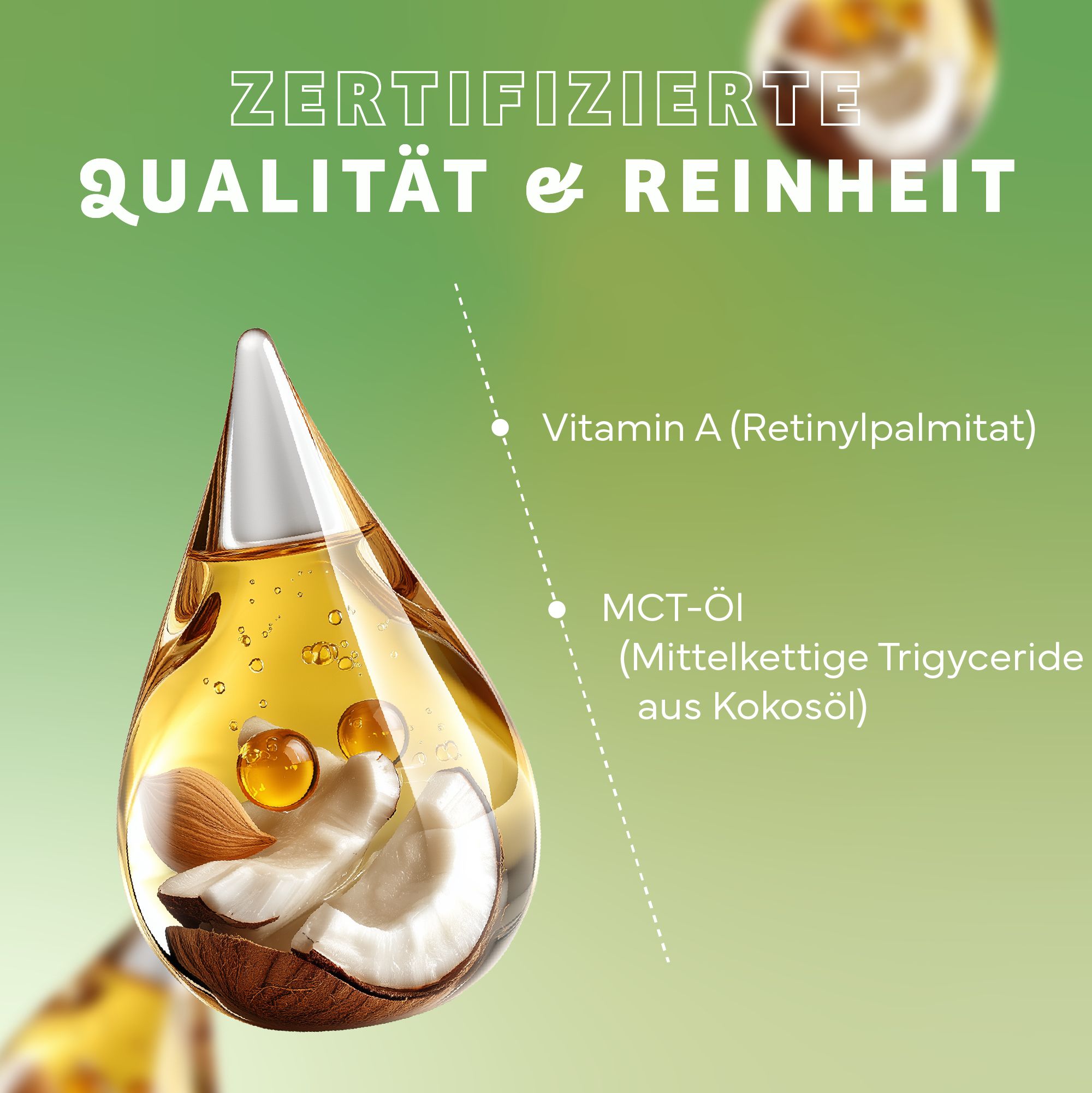 Tropfen mit Vitamin A und MCT-Öl. Text: Zertifizierte Qualität & Reinheit. Inhaltsstoffe: Vitamin A (Retinylpalmitat), MCT-Öl (aus Kokosöl).
