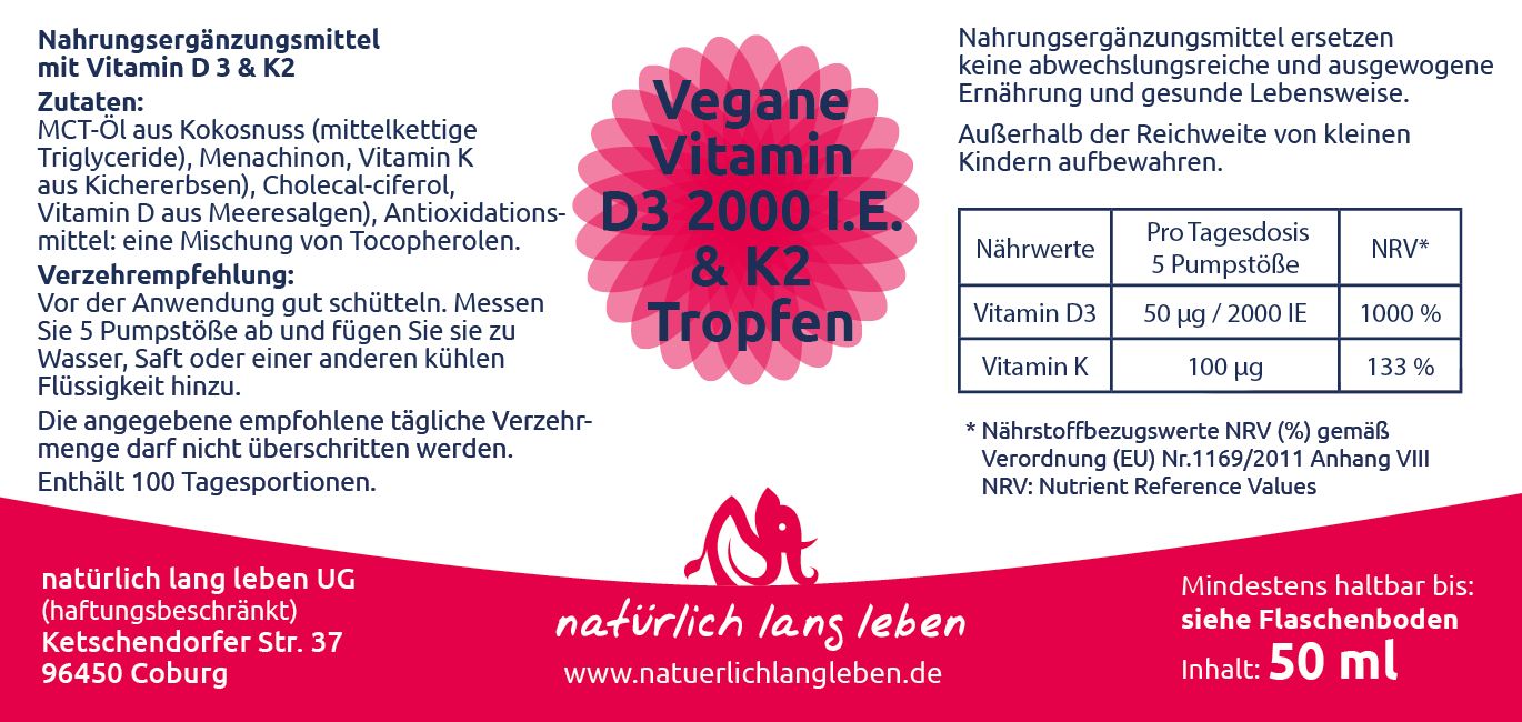 Etikett mit Text: Vegane Vitamin D3 2000 I.E. & K2 Tropfen. Zutaten, Nährwerte, Verzehrempfehlung. Logo und Schriftzug. Inhalt: 50 ml.