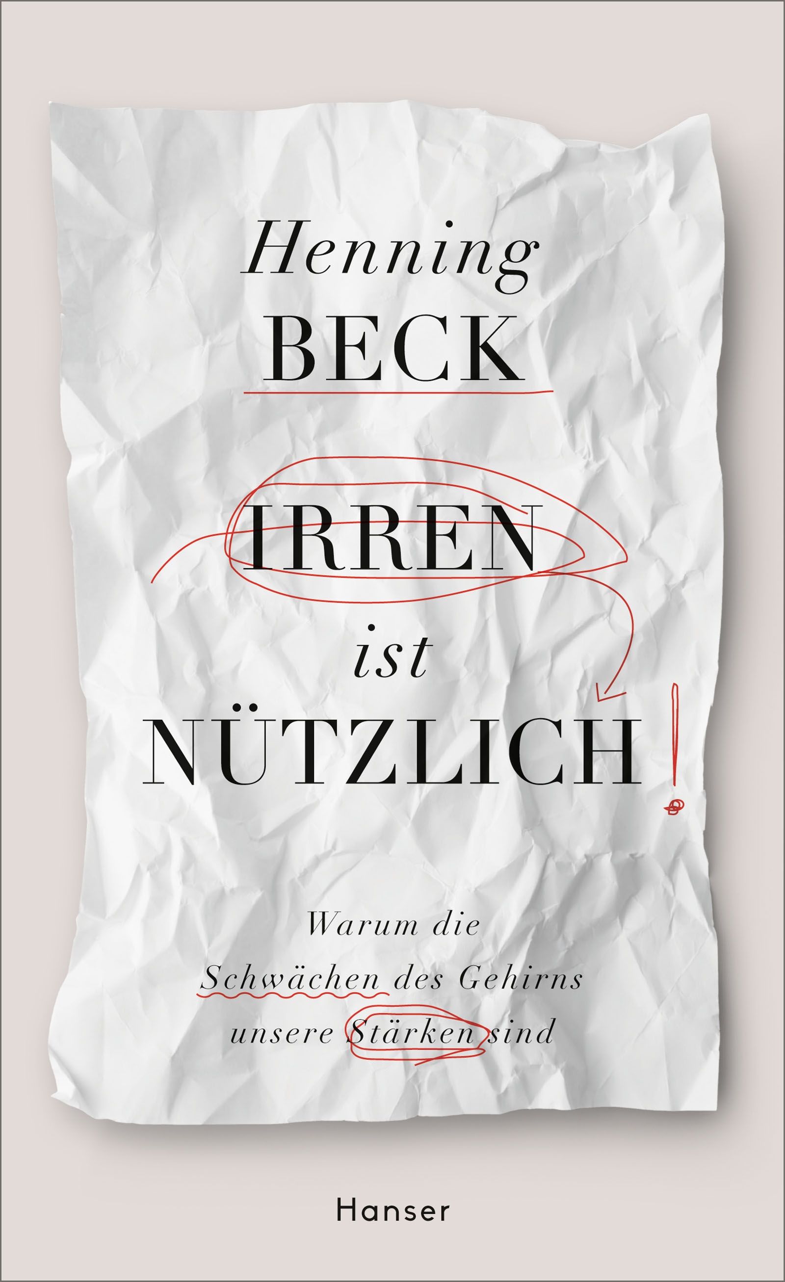 Buchcover "Irren ist nützlich". Titel in Großbuchstaben, Autor Henning Beck. Auf zerknittertem Papier, rote Markierungen.