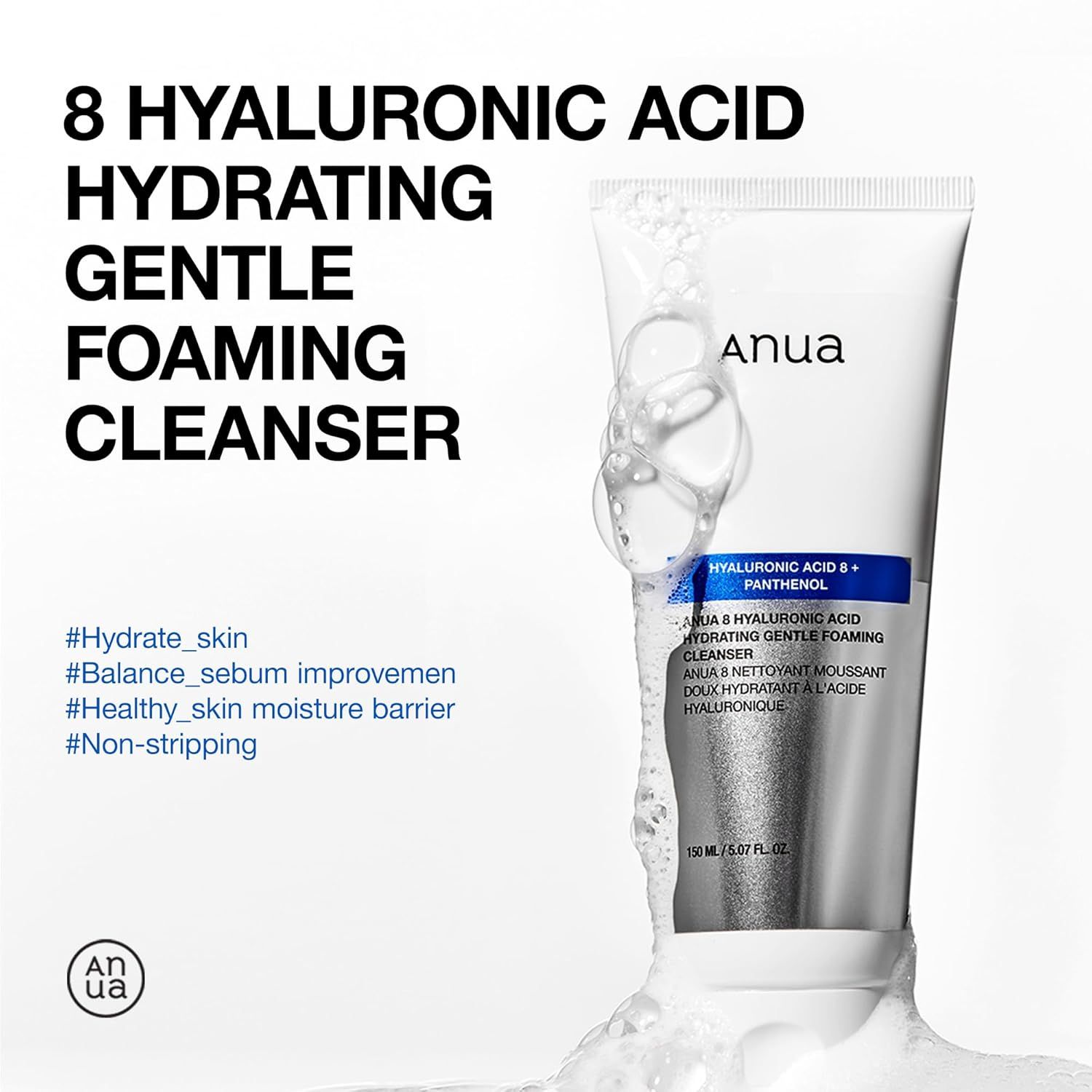 Weiße Tube mit Schaum. Text: 8 Hyaluronic Acid Hydrating Gentle Foaming Cleanser. Hashtags: #Hydrate_skin, #Balance_sebum.