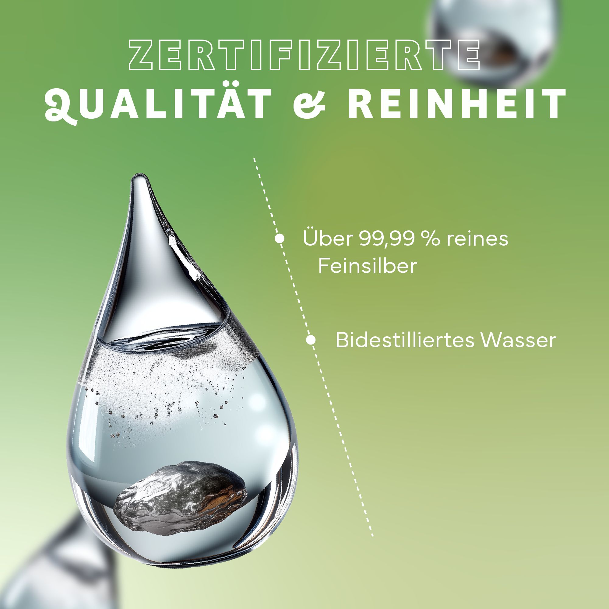 Wassertropfen mit Feinsilber. Text: Zertifizierte Qualität & Reinheit. Über 99,99 % reines Feinsilber. Bidestilliertes Wasser.