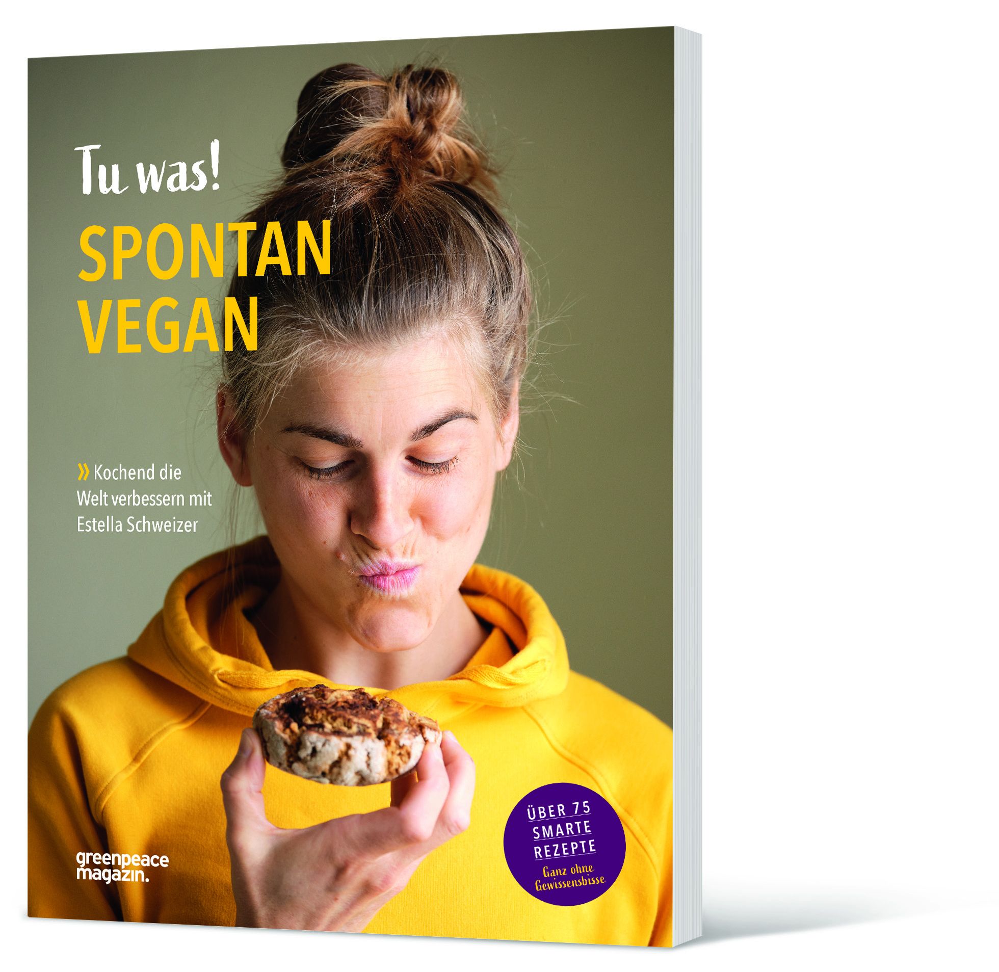 Buchcover: "Tu was! Spontan Vegan". Frau hält Gebäck. Titel in Gelb. Autorin: Estella Schweizer. Greenpeace Magazin Logo. Über 75 Rezepte.
