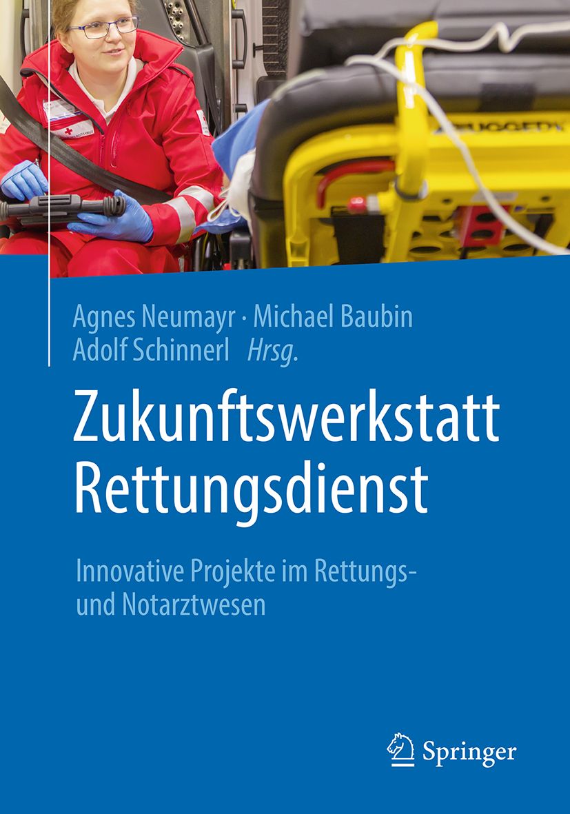 Buchcover mit dem Titel "Zukunftswerkstatt Rettungsdienst". Autoren: Agnes Neumayr, Michael Baubin, Adolf Schinnerl. Verlag Springer.
