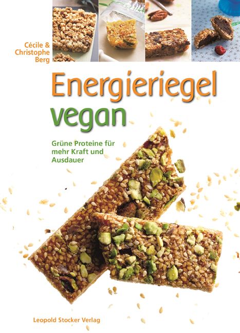 Buchcover mit dem Titel "Energieriegel vegan". Gezeigt werden Energieriegel und Zutaten. Autor: Cécile & Christophe Berg. Verlag: Leopold Stocker Verlag.