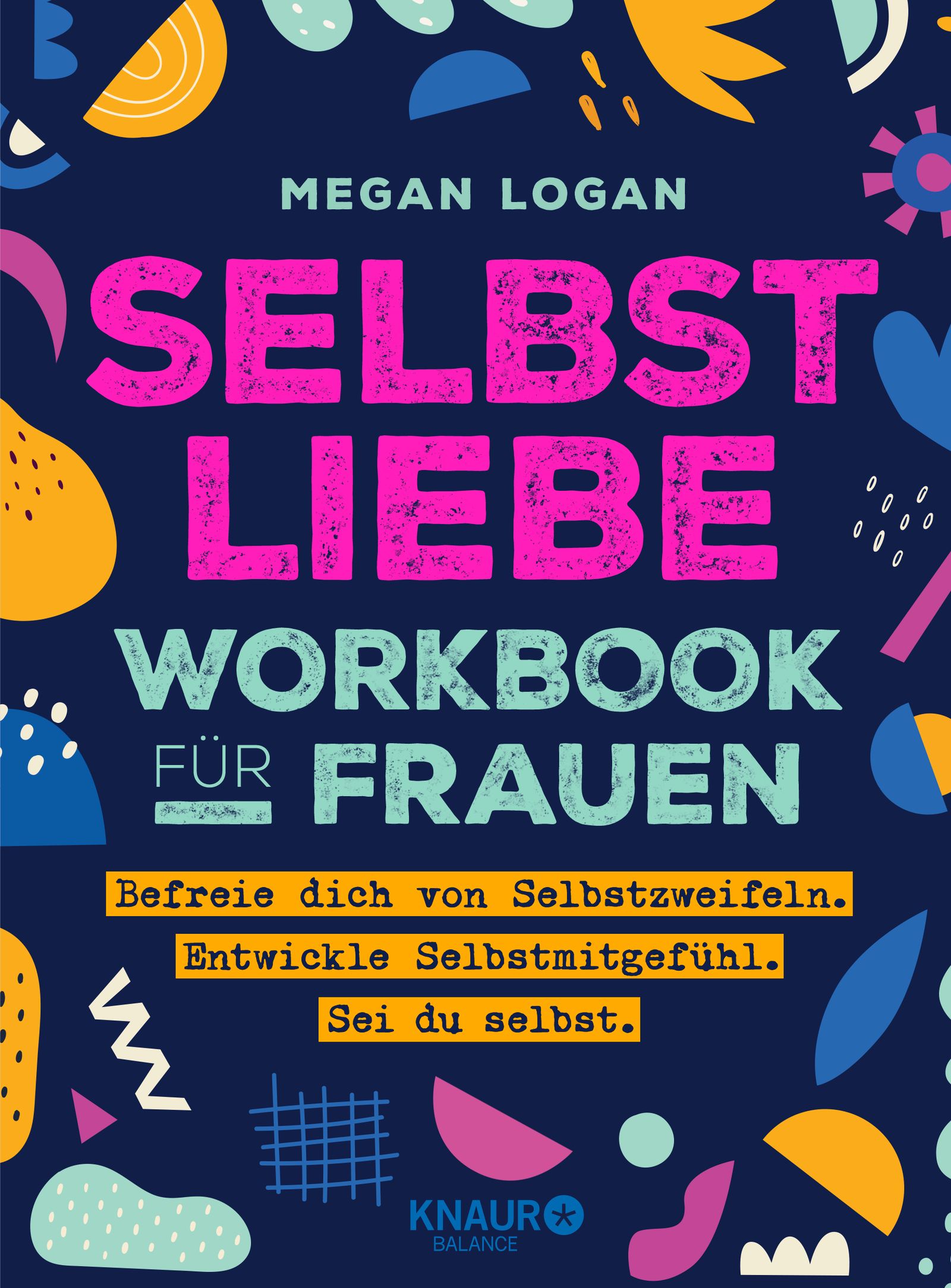 Buchcover: "Selbstliebe Workbook für Frauen". Titel in Pink und Türkis. Autorin: Megan Logan. Blauer Hintergrund mit bunten Formen.