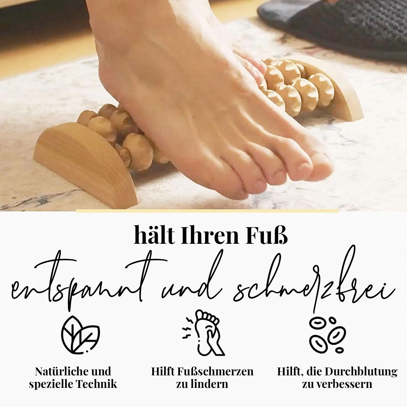 Fuß auf Holz-Fußmassagegerät. Text: Hält Ihren Fuß entspannt und schmerzfrei. Symbole: Blatt, Fuß, Blutkreislauf.