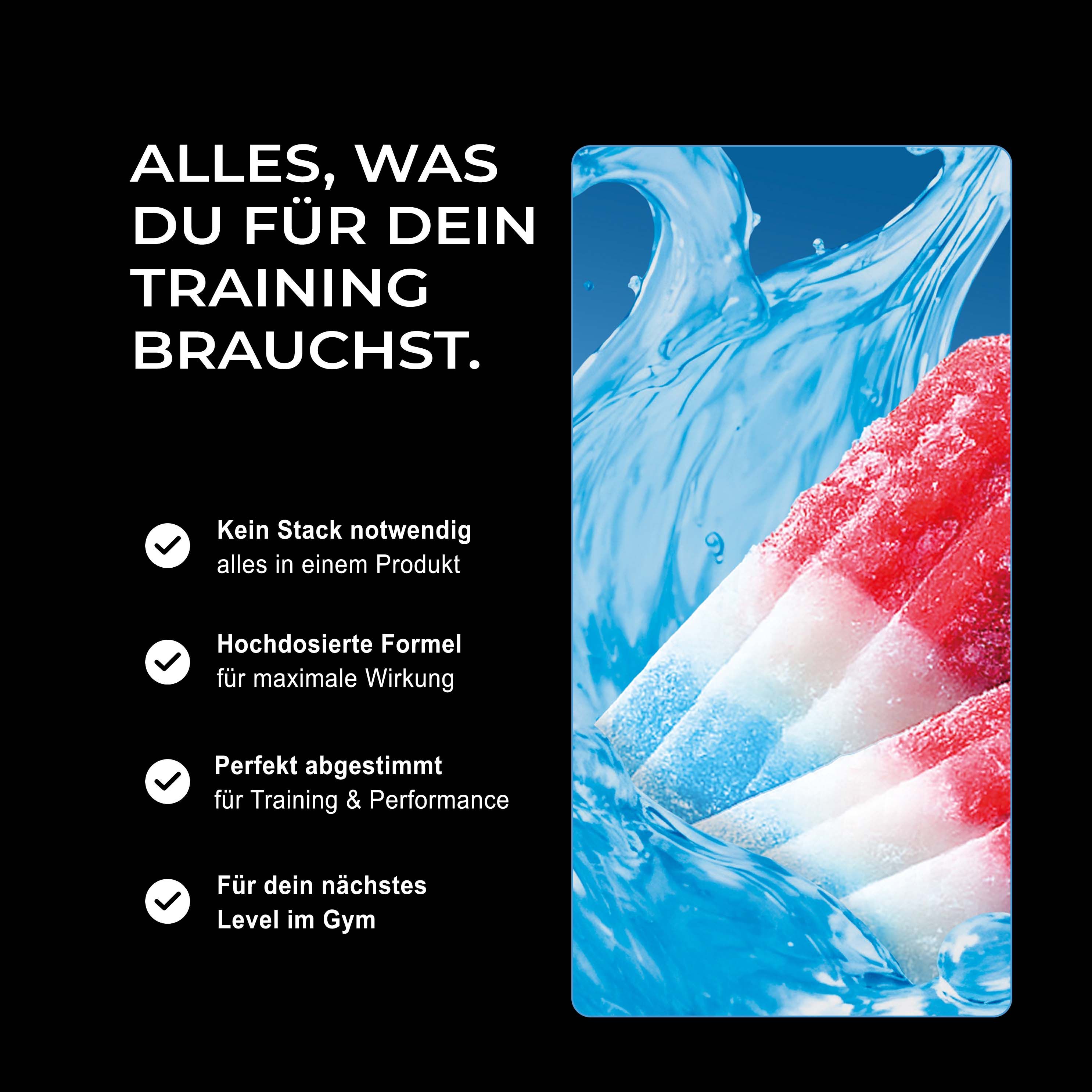 Text: Alles, was du für dein Training brauchst. Kein Stack notwendig. Hochdosierte Formel. Perfekt abgestimmt. Für dein nächstes Level im Gym.