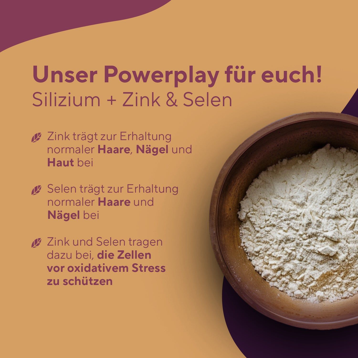 Schale mit Pulver. Text: Silizium + Zink & Selen. Zink für Haare, Nägel, Haut. Selen für Haare, Nägel. Zink und Selen schützen Zellen.