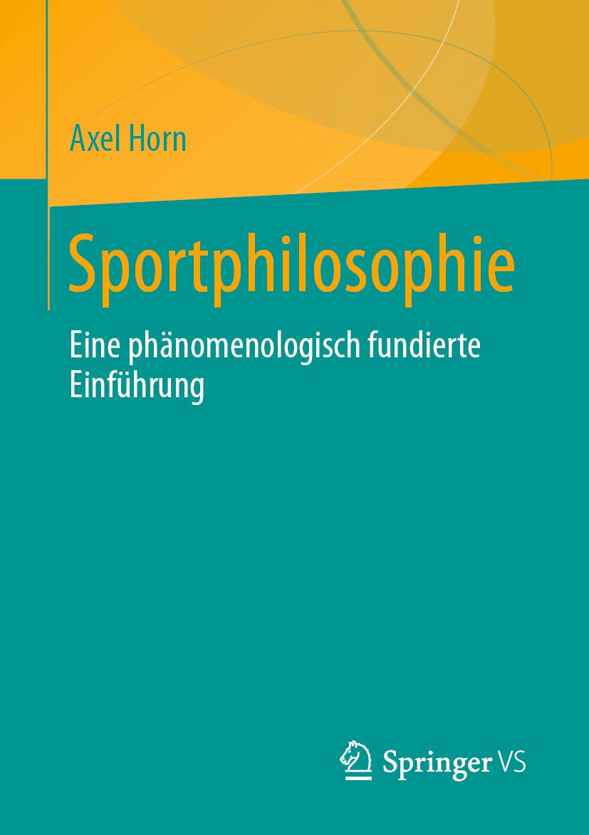 Buchcover mit Titel Sportphilosophie, Autor Axel Horn. Verlag Springer VS. Türkis-orangefarbener Hintergrund.