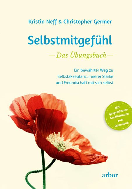 Buchcover mit Titel "Selbstmitgefühl - Das Übungsbuch". Rote Mohnblumen. Autor: Kristin Neff & Christopher Germer. Arbor Verlag.