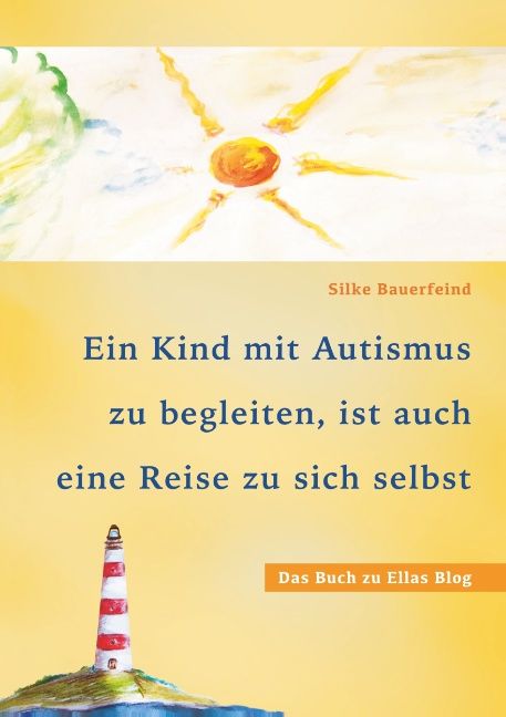 Buchcover mit Titel: Ein Kind mit Autismus zu begleiten, ist auch eine Reise zu sich selbst. Autorin: Silke Bauerfeind. Illustration: Leuchtturm.