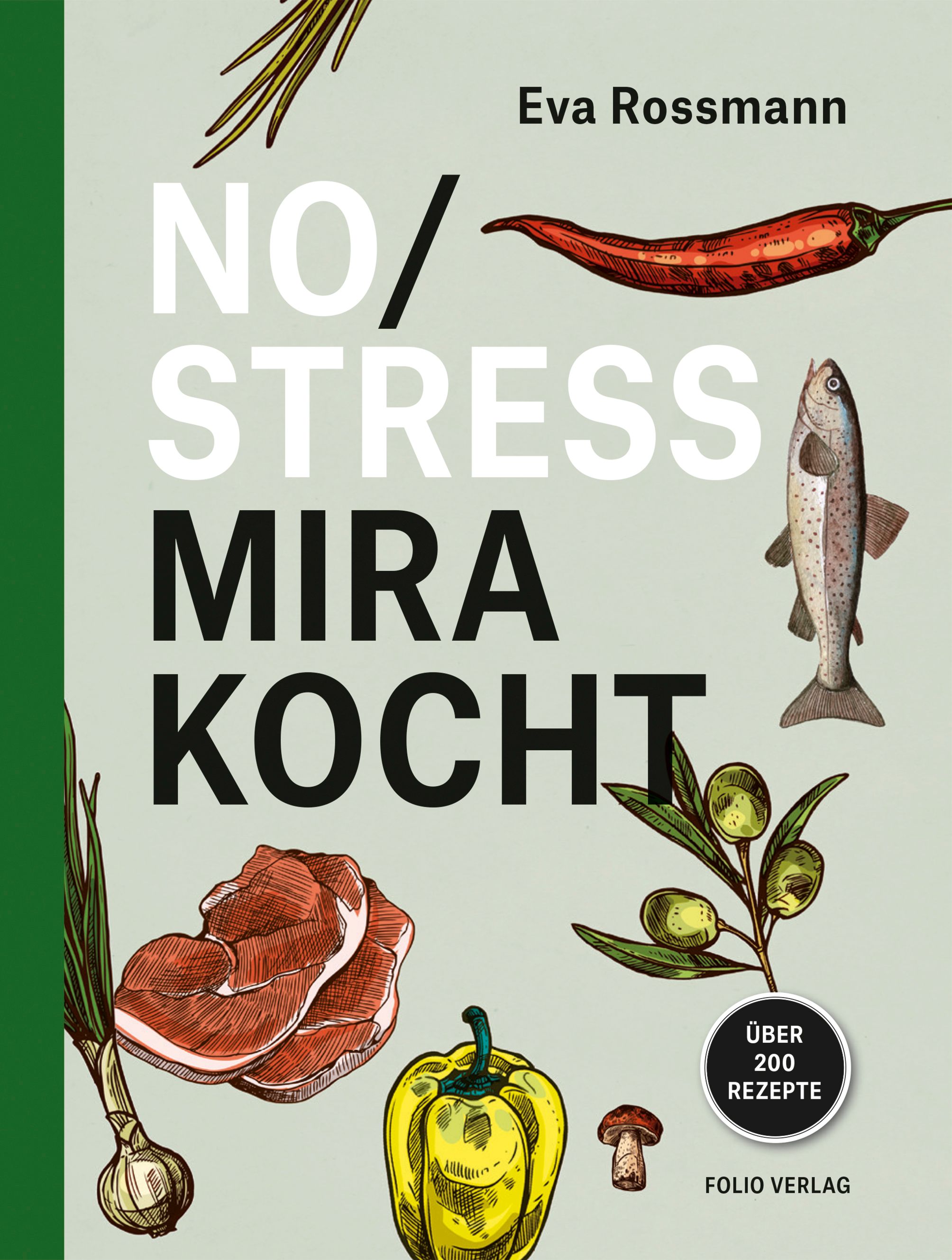 Buchcover mit Titel "NO/STRESS MIRA KOCHT" von Eva Rossmann. Illustrationen von Lebensmitteln. "Über 200 Rezepte" und "Folio Verlag" sind sichtbar.
