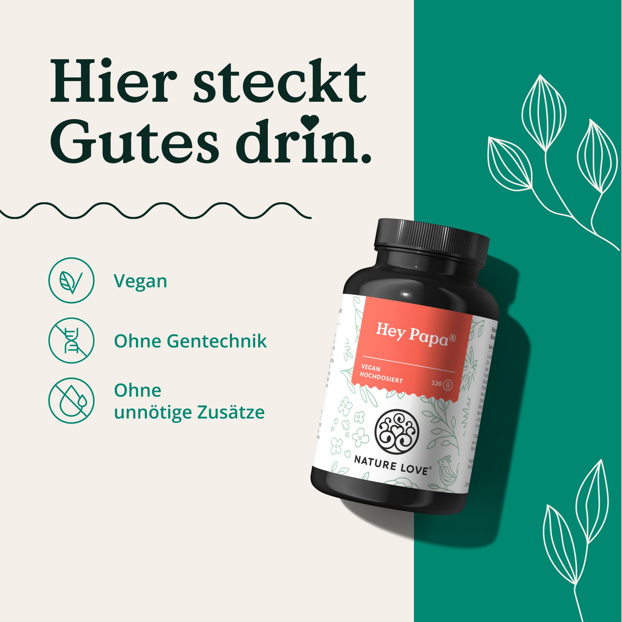 Flasche Hey Papa mit Etikett. Text: Hey Papa, Vegan, hochdosiert. Logo NATURE LOVE. Text: Hier steckt Gutes drin. Icons: Vegan, ohne Gentechnik.