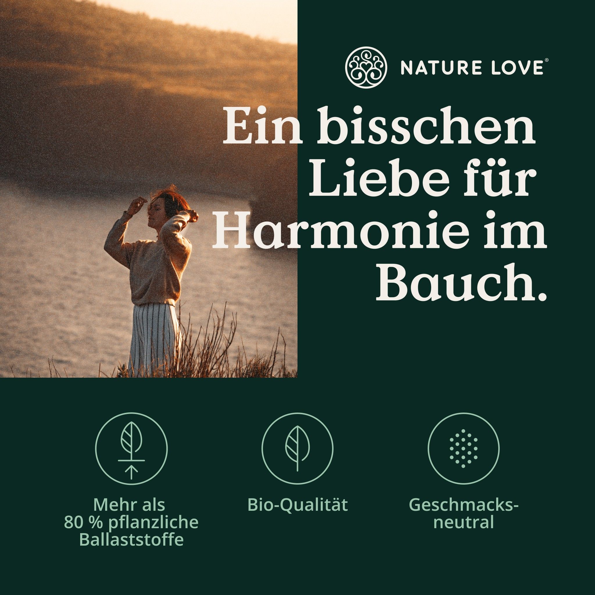 Werbebild mit Text: 'Ein bisschen Liebe für Harmonie im Bauch.' Icons: 80% Ballaststoffe, Bio-Qualität, geschmacksneutral.
