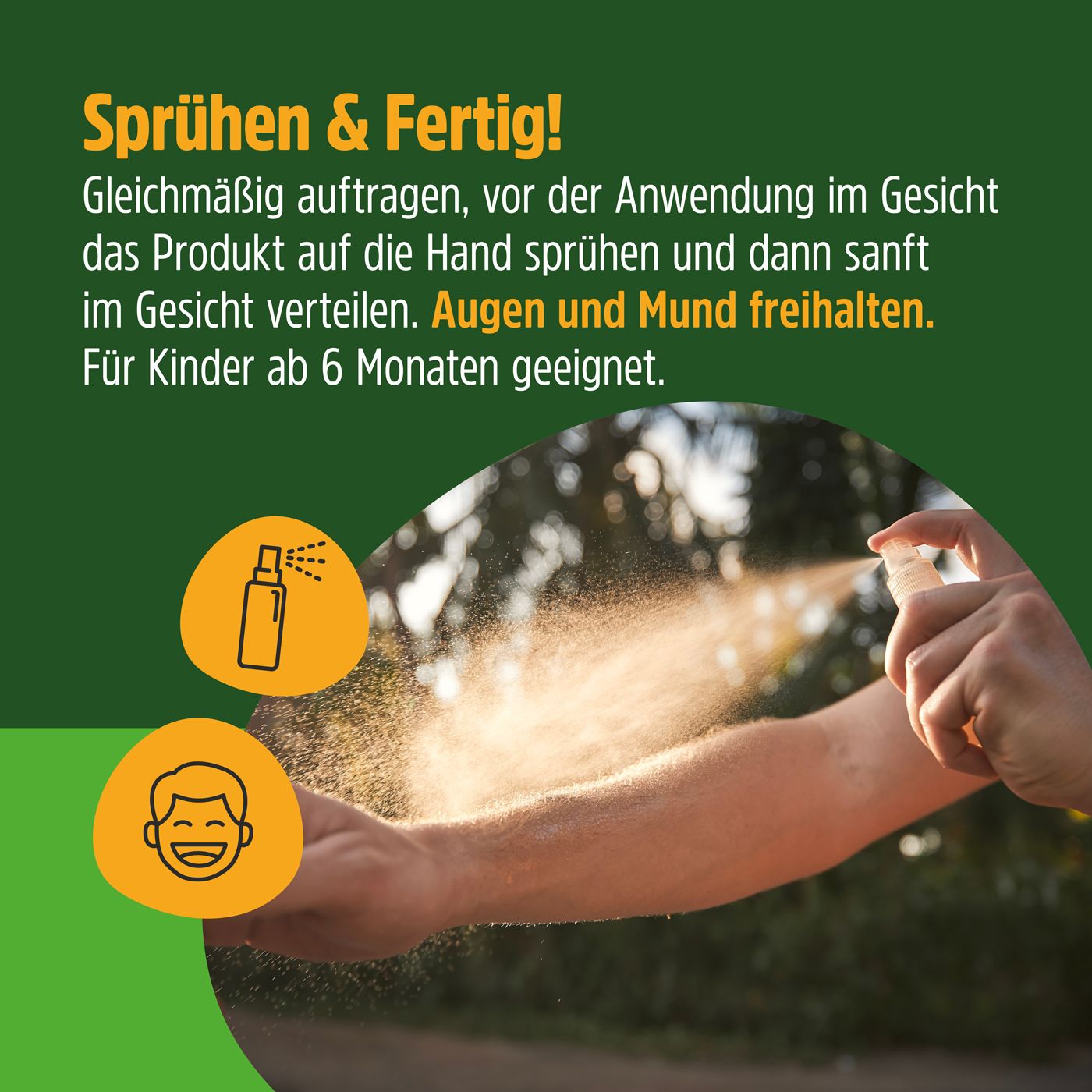 Grüne Infografik mit Text. Sprühen & Fertig! Gleichmäßig auftragen. Augen und Mund freihalten. Für Kinder ab 6 Monaten geeignet. Person sprüht auf Hand.
