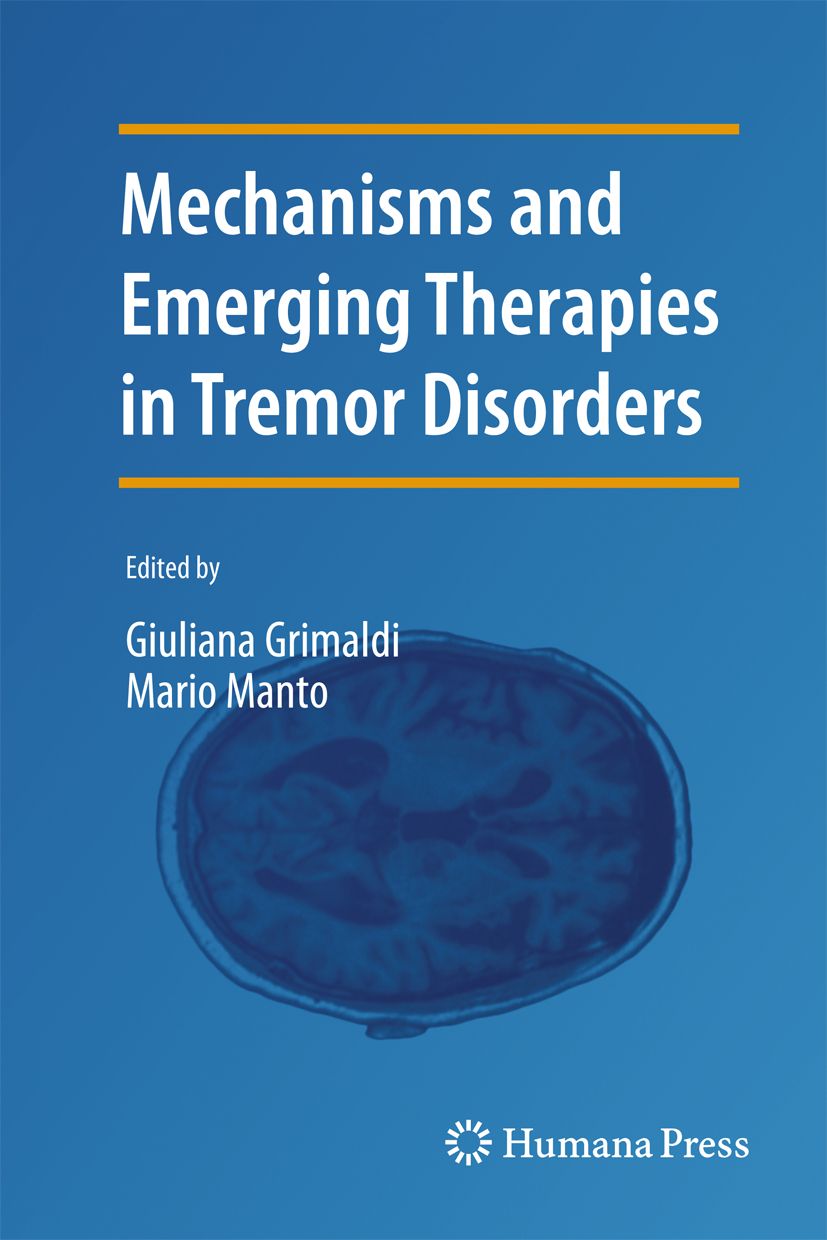 Buchcover: Mechanisms and Emerging Therapies in Tremor Disorders. Herausgegeben von Giuliana Grimaldi und Mario Manto. Humana Press.