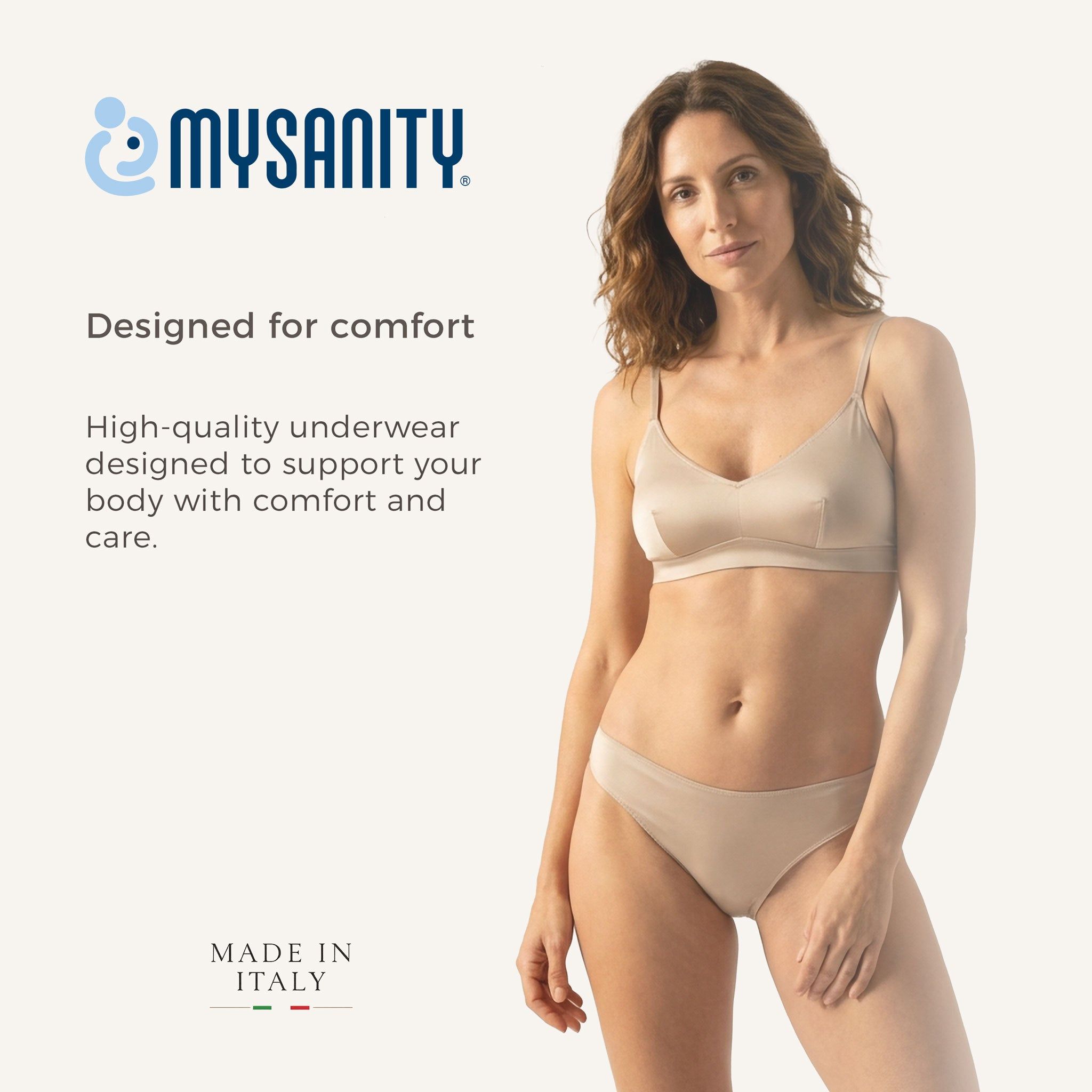 Frau in beigem BH und Slip. Logo MYSANITY. Text: Designed for comfort, Made in Italy.