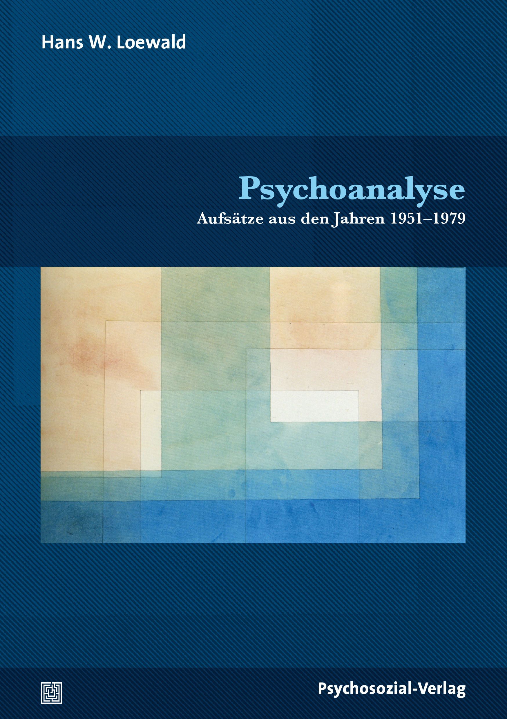 Buchcover mit Titel Psychoanalyse. Autor Hans W. Loewald. Untertitel: Aufsätze aus den Jahren 1951-1979. Verlag Psychosozial-Verlag.
