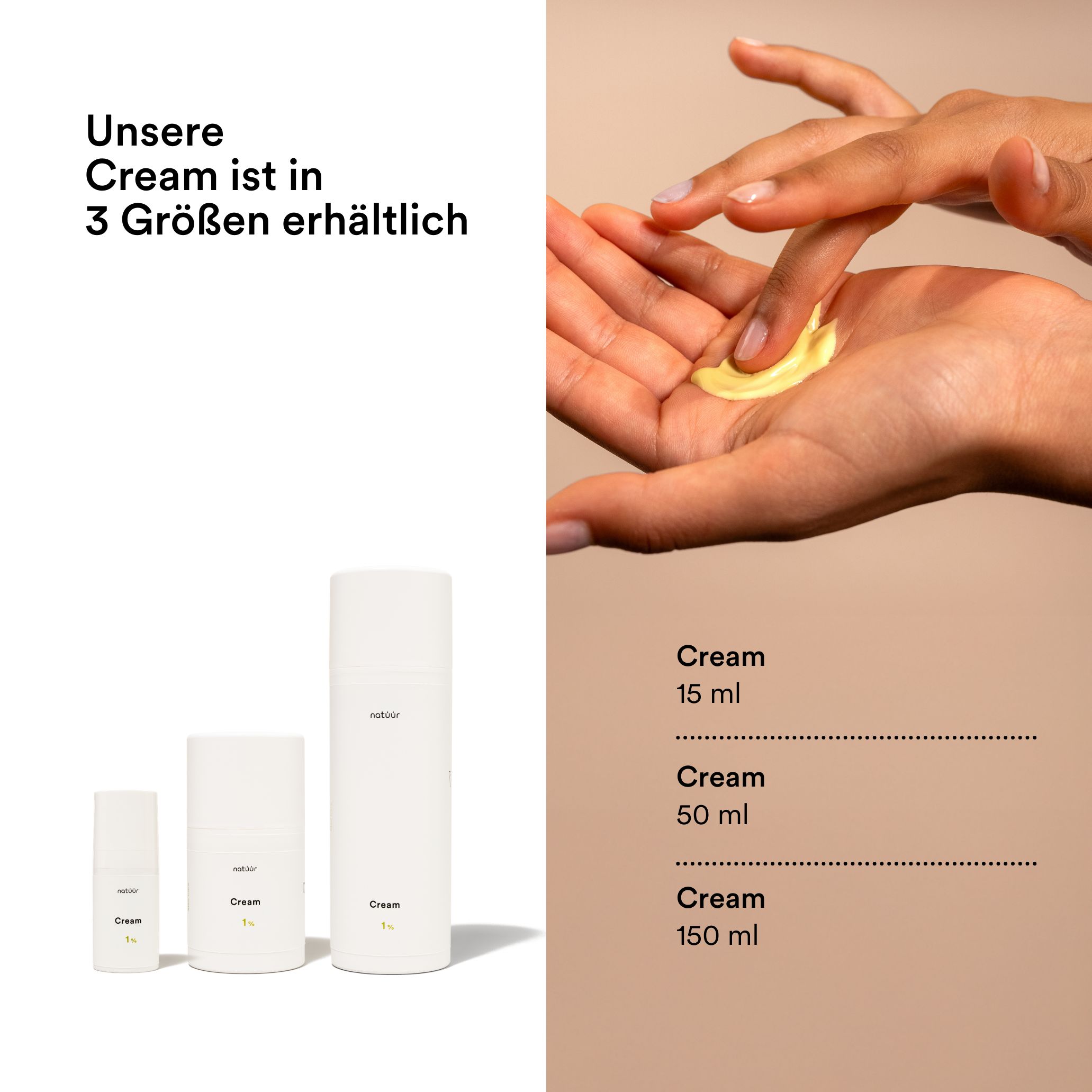 Drei weiße Flaschen: Cream 15ml, 50ml, 150ml. Gelbe Creme auf Hand. Text: Cream.