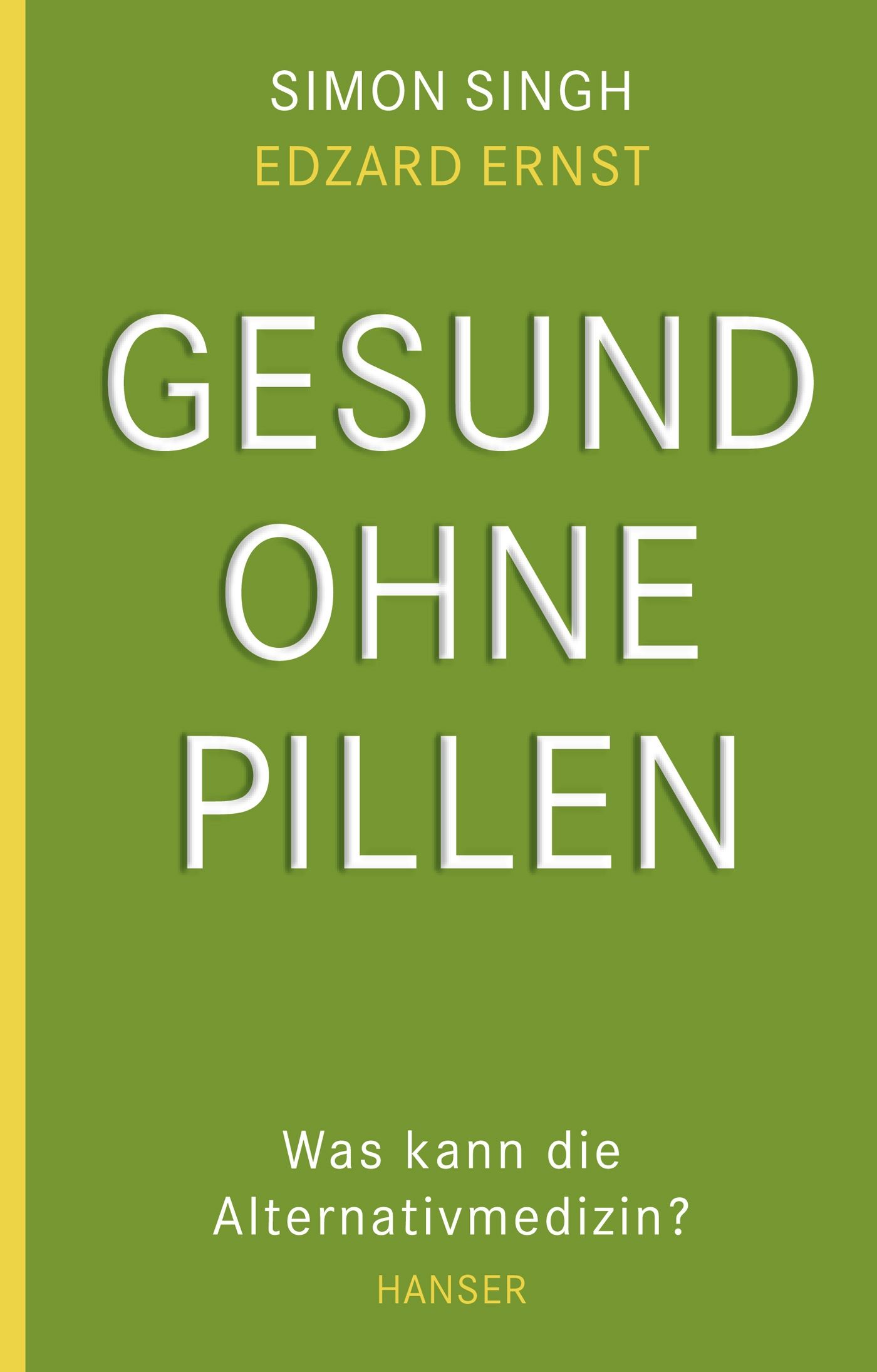 Buchcover mit Titel "Gesund ohne Pillen". Autoren: Simon Singh, Edzard Ernst. Untertitel: Was kann die Alternativmedizin? Verlag: Hanser.