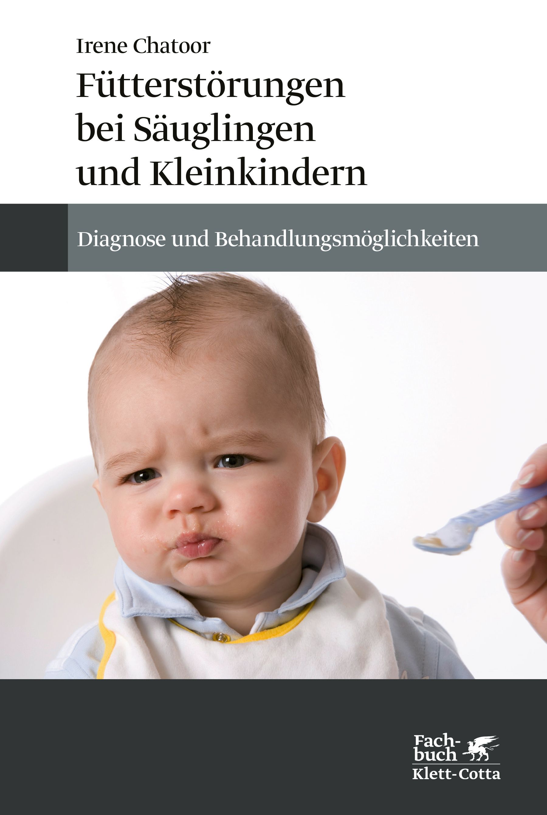 Buchcover: Fütterstörungen bei Säuglingen und Kleinkindern. Baby mit unzufriedenem Gesichtsausdruck. Klett-Cotta.