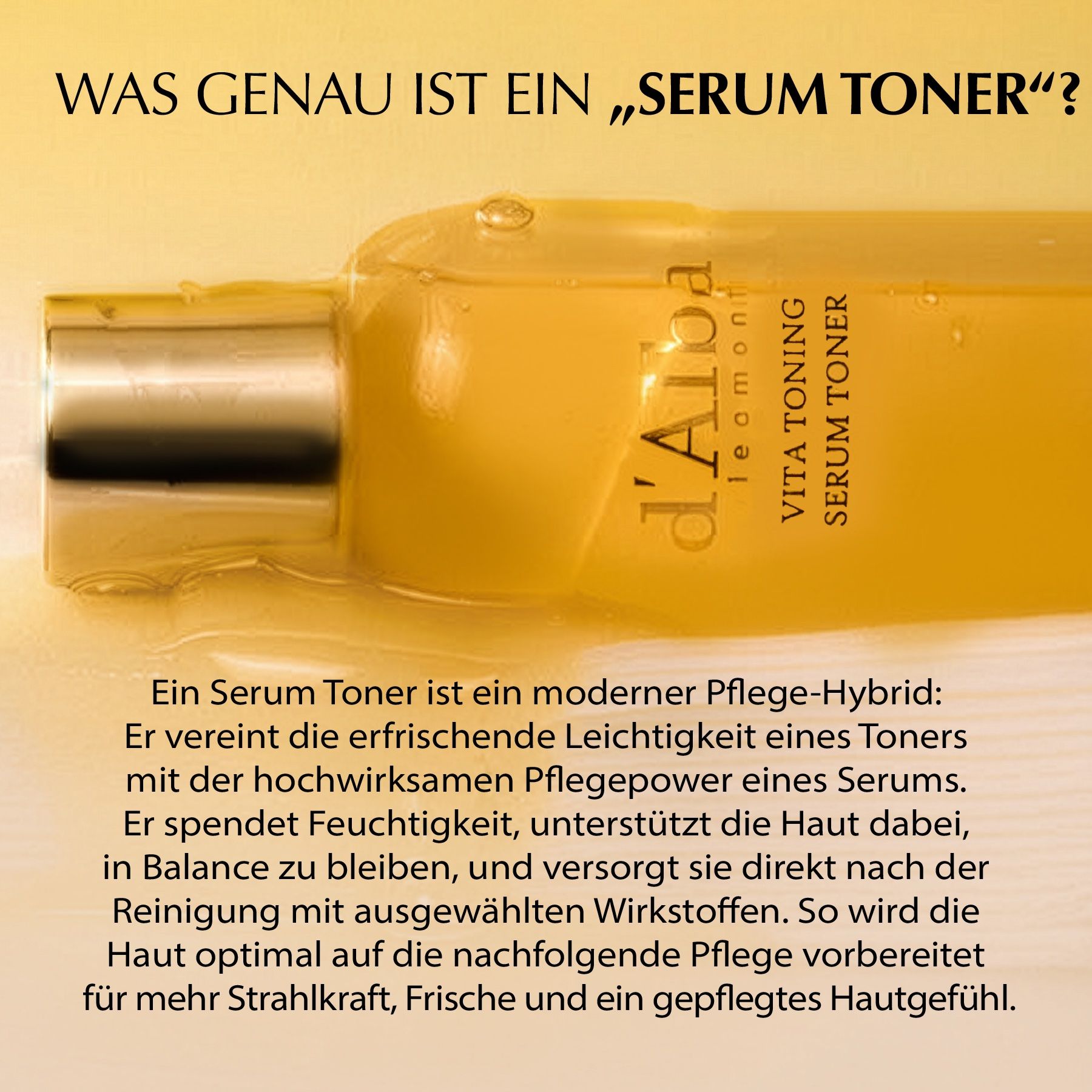 Nahaufnahme einer gelben Flasche. Text: Was genau ist ein Serum Toner? d'Alba Vita Toning Serum Toner.