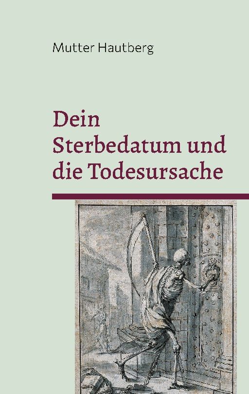 Buchcover: "Dein Sterbedatum und die Todesursache". Titel in Burgunderrot. Illustration: Skelett mit Sense an Tür.
