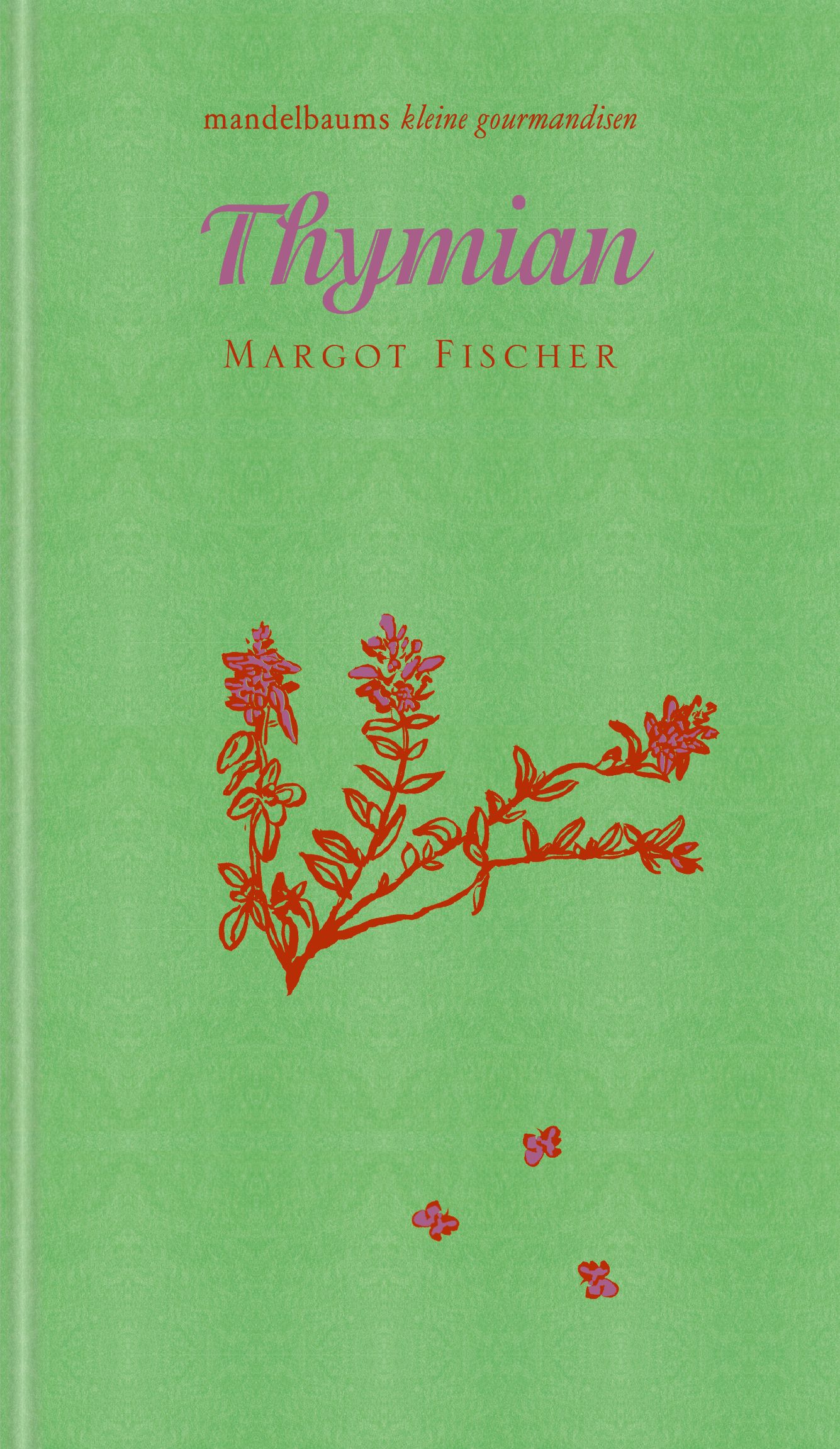 Buchcover mit Titel Thymian, Autorin Margot Fischer. Illustration von Thymian-Pflanze und Blüten auf grünem Hintergrund.