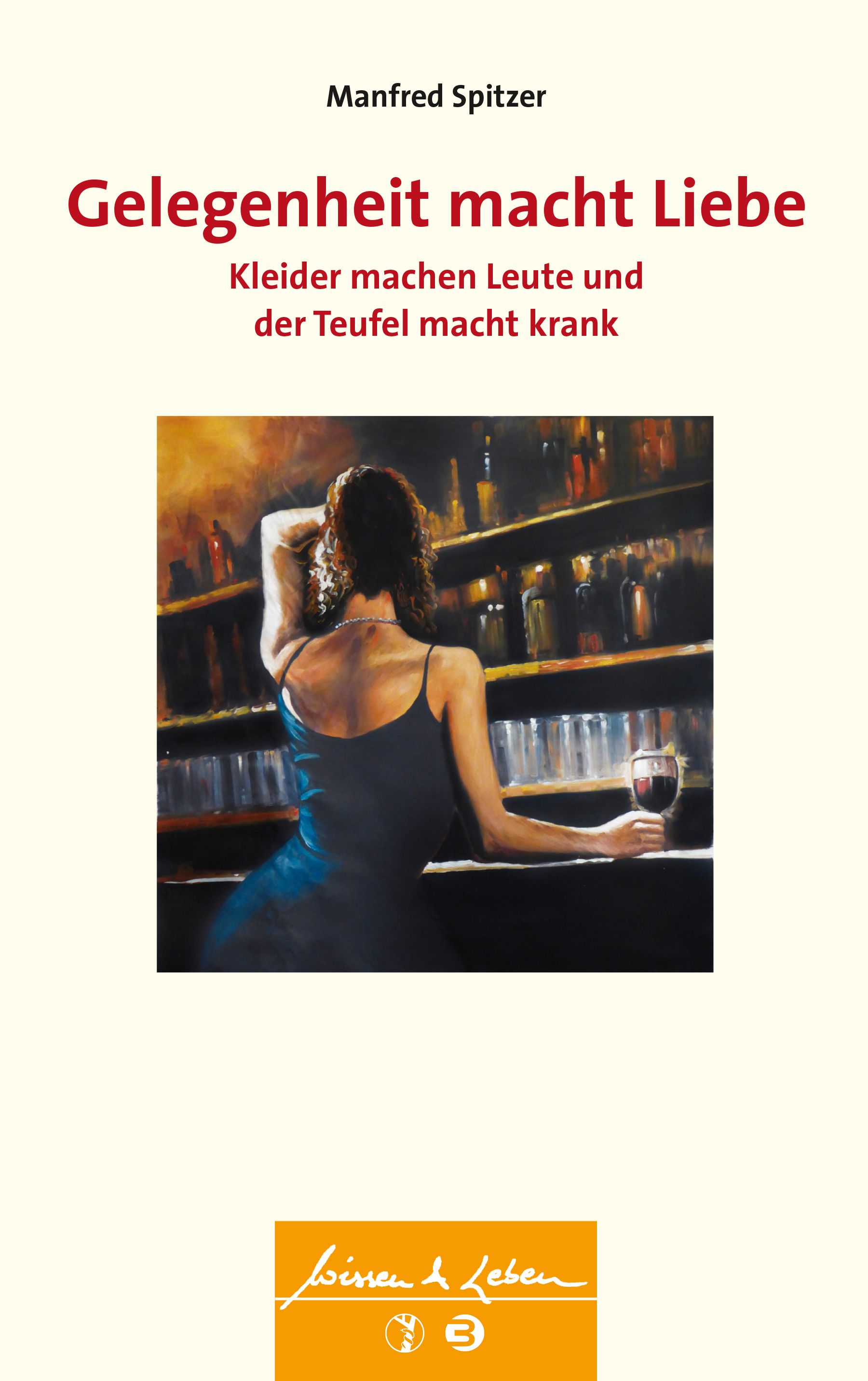 Buchcover. Titel: Gelegenheit macht Liebe. Autor: Manfred Spitzer. Frau an Bar, Glas Rotwein. Verlag: Wissen & Leben.