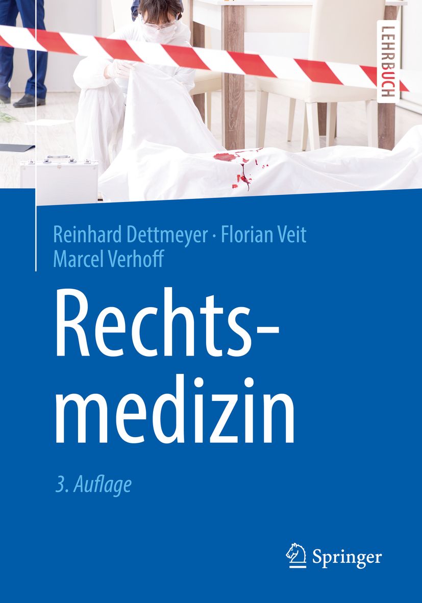 Buchcover Rechtsmedizin, 3. Auflage. Autoren: Dettmeyer, Veit, Verhoff. Verlag Springer. Im Hintergrund: Tatort mit Ermittlern.