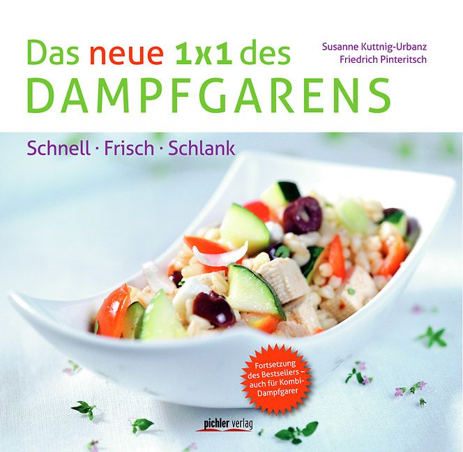 Buchcover mit Titel: Das neue 1x1 des Dampfgarens. Autoren: Susanne Kuttnig-Urbanz, Friedrich Pinteritsch. Darunter: Schnell, Frisch, Schlank. Mit Essen.