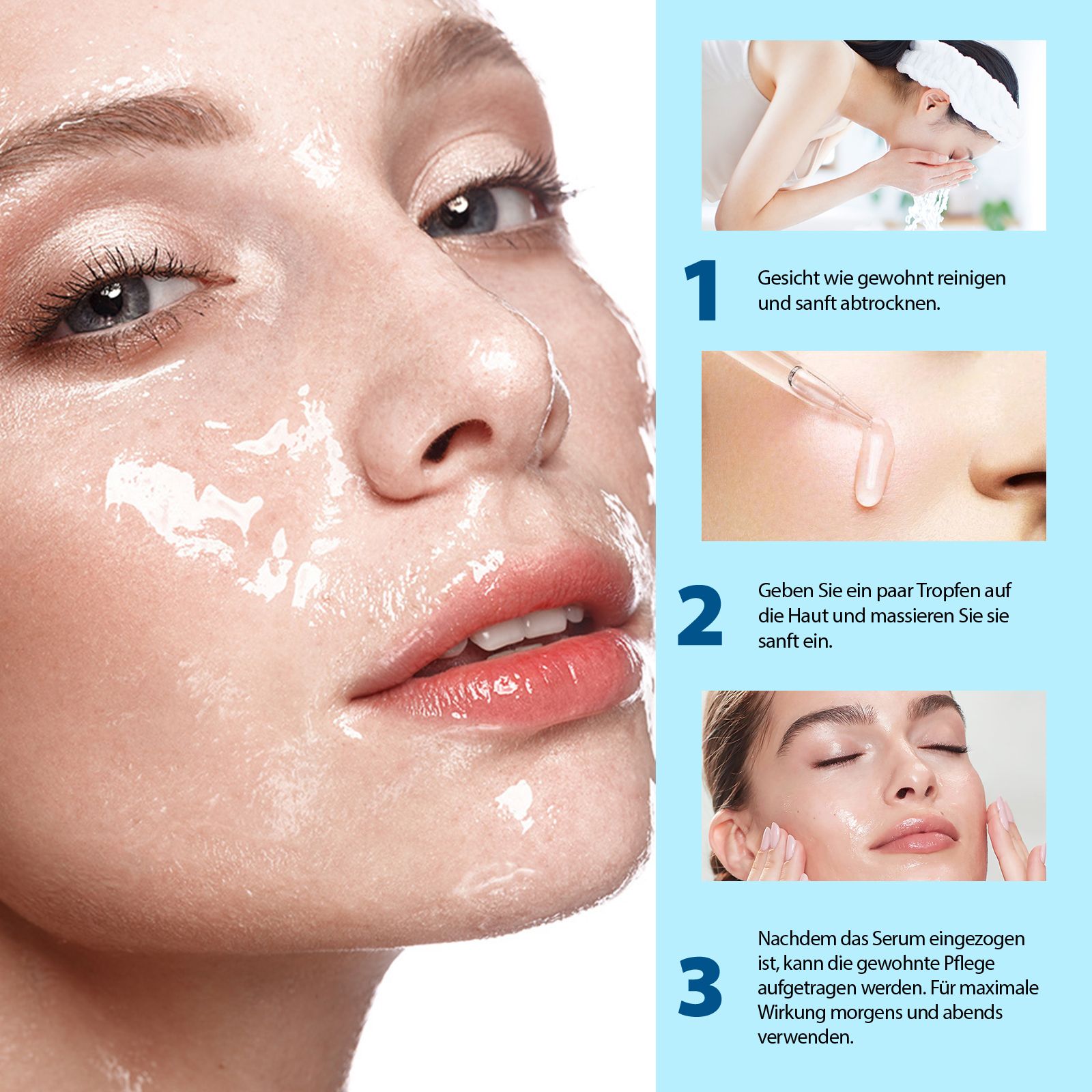 Nahaufnahme eines Gesichts mit Serum. Schritte: Reinigen, auftragen, einmassieren. Text: Für maximale Wirkung morgens und abends verwenden.