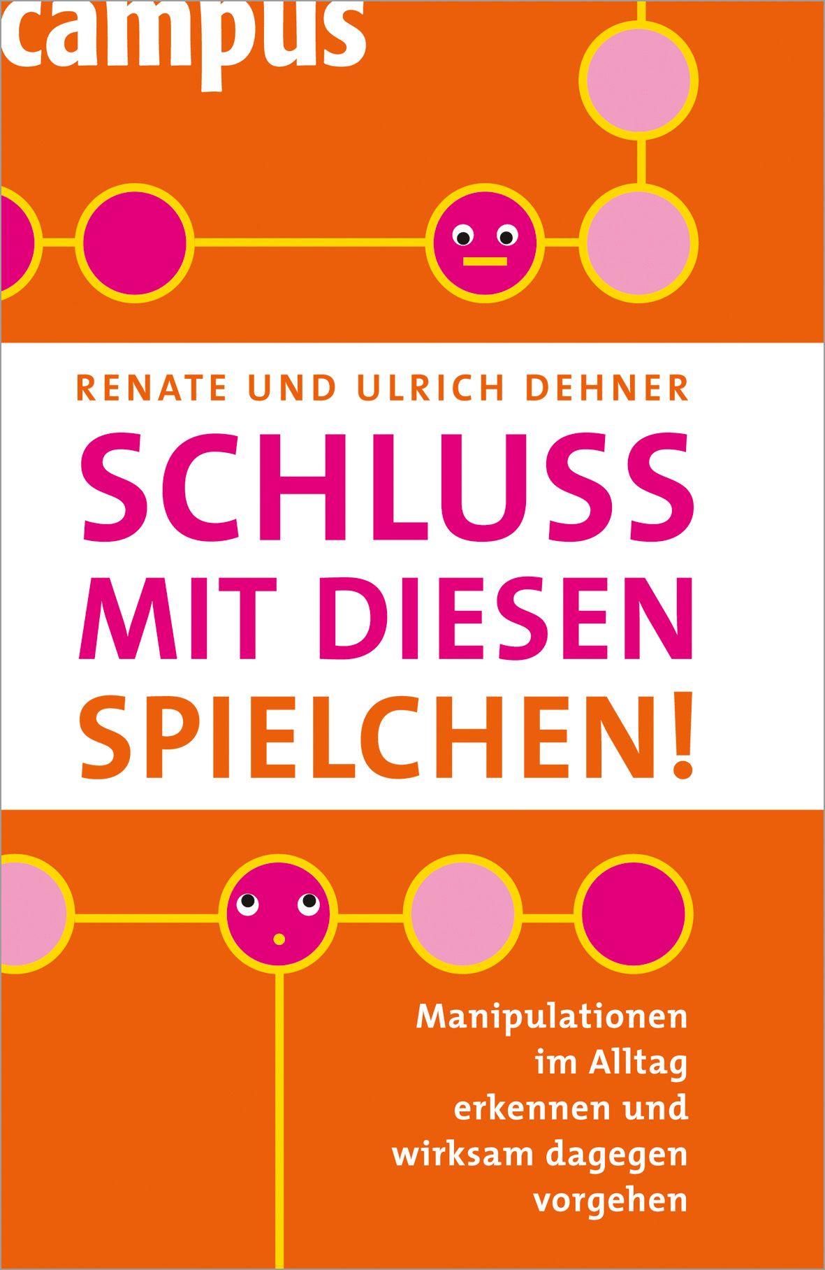 Buchcover mit Titel SCHLUSS MIT DIESEN SPIELCHEN! von Renate und Ulrich Dehner. Orange Hintergrund mit pinken Kreisen und gelben Linien.
