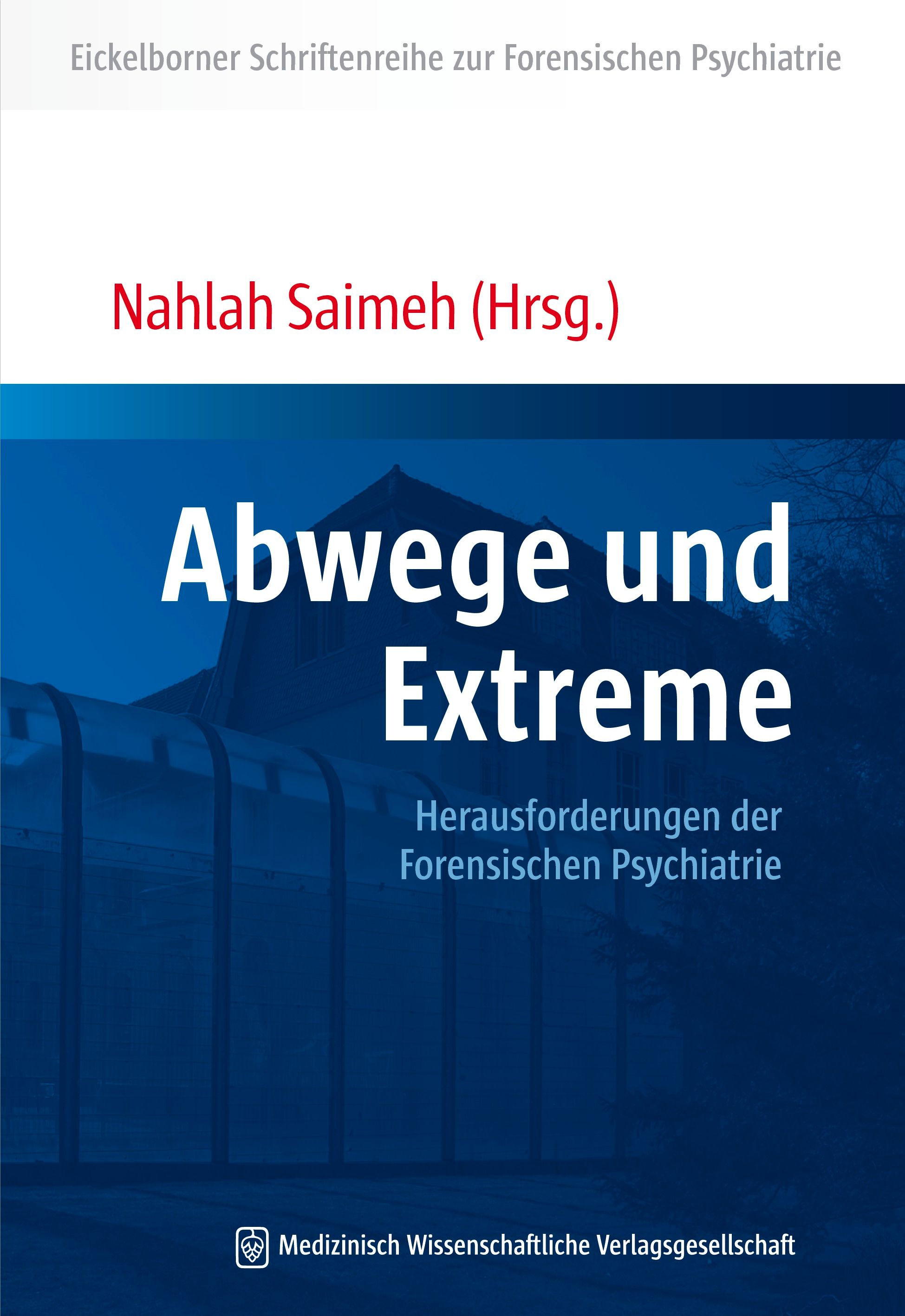 Buchcover mit Titel "Abwege und Extreme". Autor: Nahlah Saimeh. Herausforderungen der Forensischen Psychiatrie. Verlag: Medizinisch Wissenschaftliche Verlagsgesellschaft.