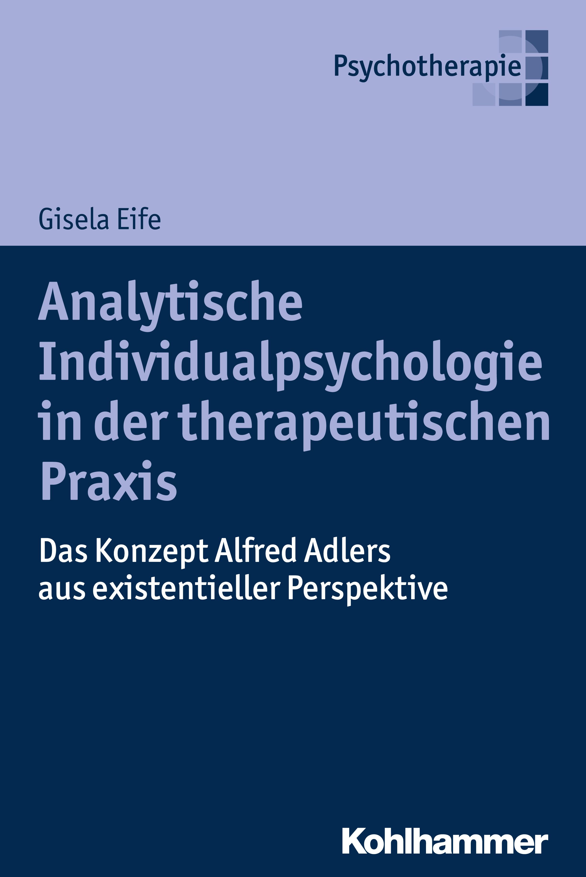 Buchcover: Analytische Individualpsychologie in der therapeutischen Praxis. Autorin: Gisela Eife. Verlag: Kohlhammer. Titel in weißer Schrift auf blauem Hintergrund.
