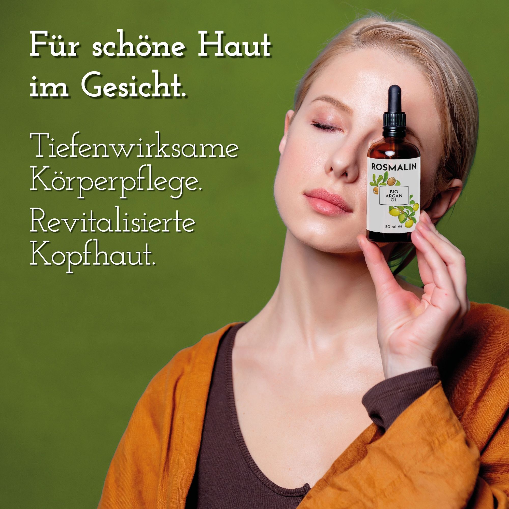 Frau hält Rosmalin® Arganöl Bio. Text: Für schöne Haut im Gesicht. Tiefenwirksame Körperpflege. Revitalisierte Kopfhaut.
