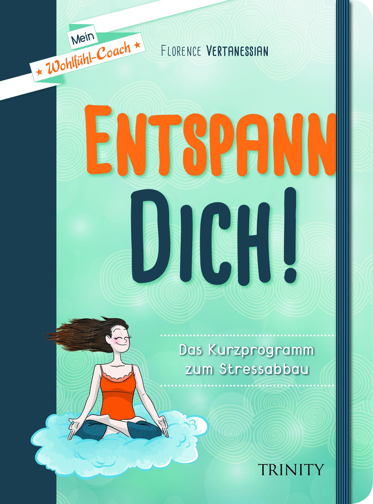 Buchcover mit Titel "ENTSPANN DICH!". Autorin Florence Vertanessian. Illustration einer Frau auf Wolke. Verlag TRINITY.