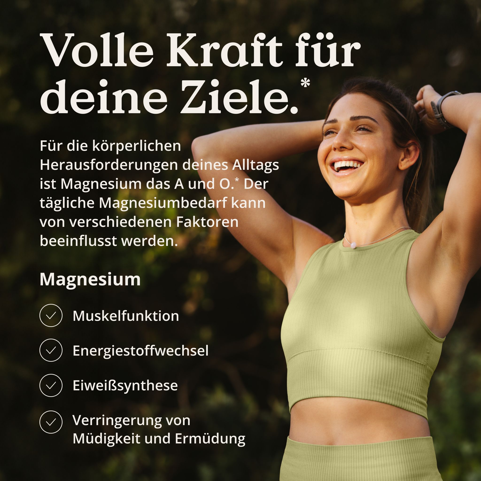 Frau lächelt. Text: Volle Kraft für deine Ziele. Magnesium für Muskelfunktion, Energiestoffwechsel, Eiweißsynthese, Müdigkeit.