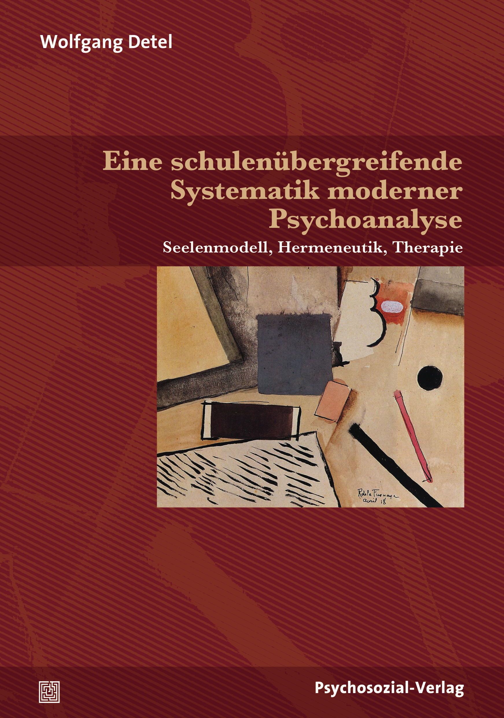 Buchcover: Titel 'Eine schulenübergreifende Systematik moderner Psychoanalyse'. Autor: Wolfgang Detel. Verlag: Psychosozial-Verlag. Abstraktes Kunstwerk.