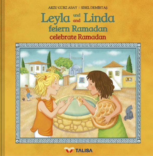 Buchcover: "Leyla und Linda feiern Ramadan". Zwei Mädchen vor Brunnen. Titel in Deutsch und Englisch. Talisa-Logo.