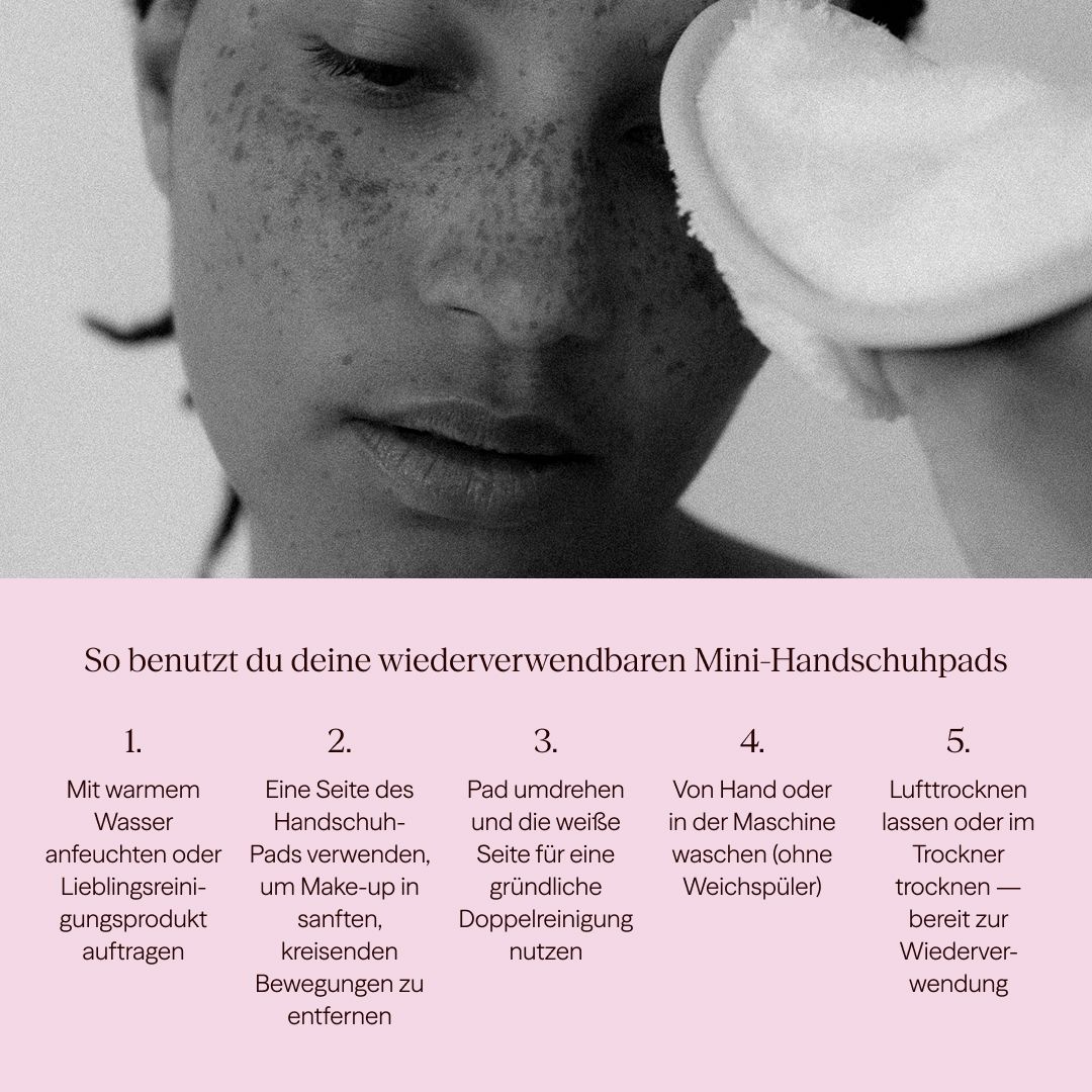 Nahaufnahme einer Frau, die ein Abschminkpad benutzt. Text: Anleitung zur Verwendung der wiederverwendbaren Mini-Handschuhpads.