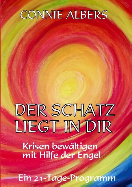Buchcover mit Titel "Der Schatz liegt in dir". Autor: Connie Albers. Hintergrund: farbenfrohe, spiralförmige Malerei.
