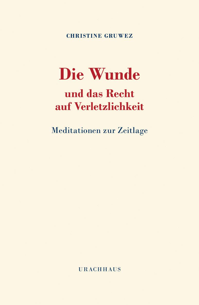 Buchcover mit Titel: Die Wunde und das Recht auf Verletzlichkeit. Autorin: Christine Gruwez. Verlag: Urachhaus.