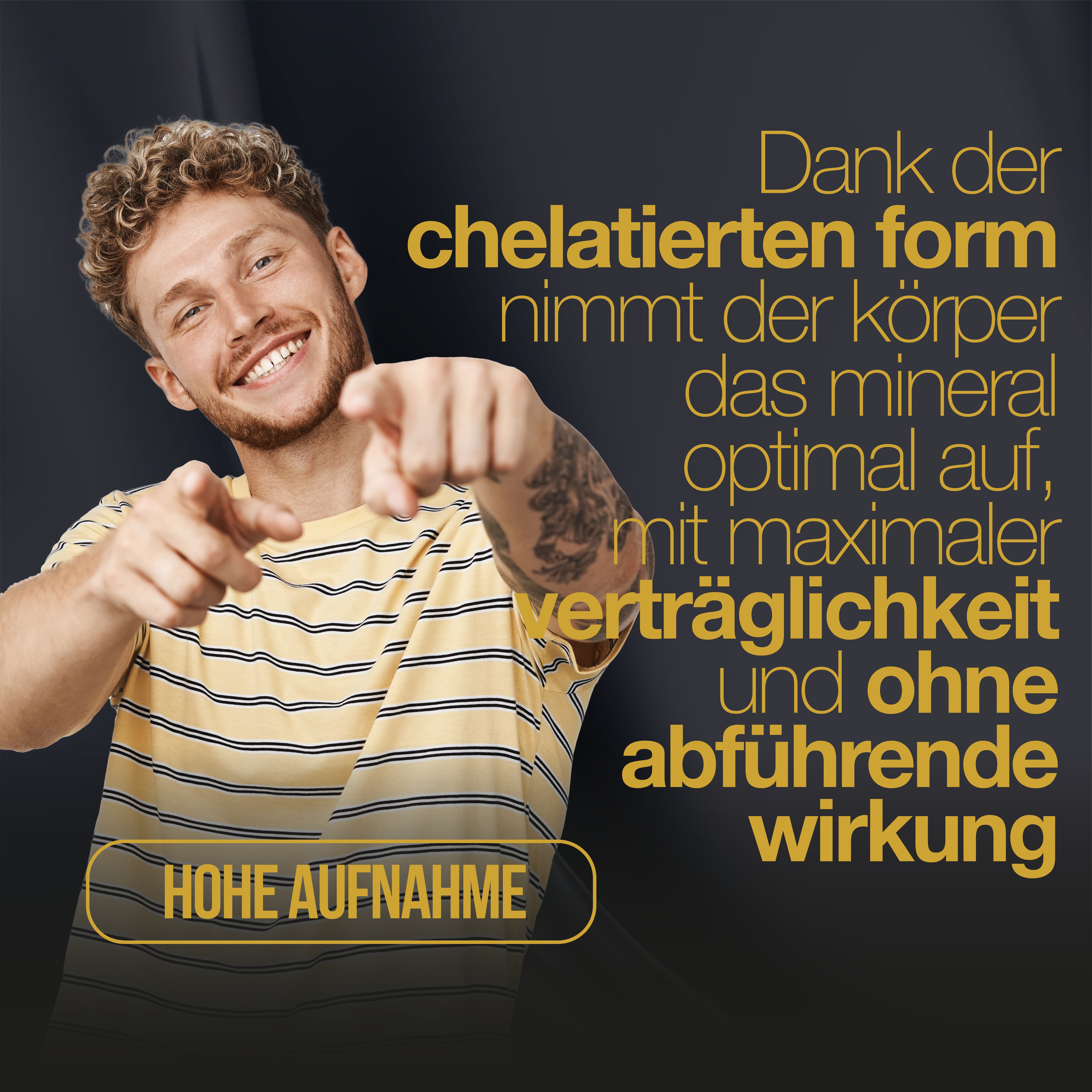 Mann zeigt mit Fingern auf den Betrachter. Text: Dank der chelatisierten Form nimmt der Körper das Mineral optimal auf, mit maximaler Verträglichkeit.